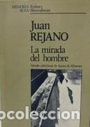 Libros de segunda mano: LA MIRADA DEL HOMBRE - JUAN REJANO