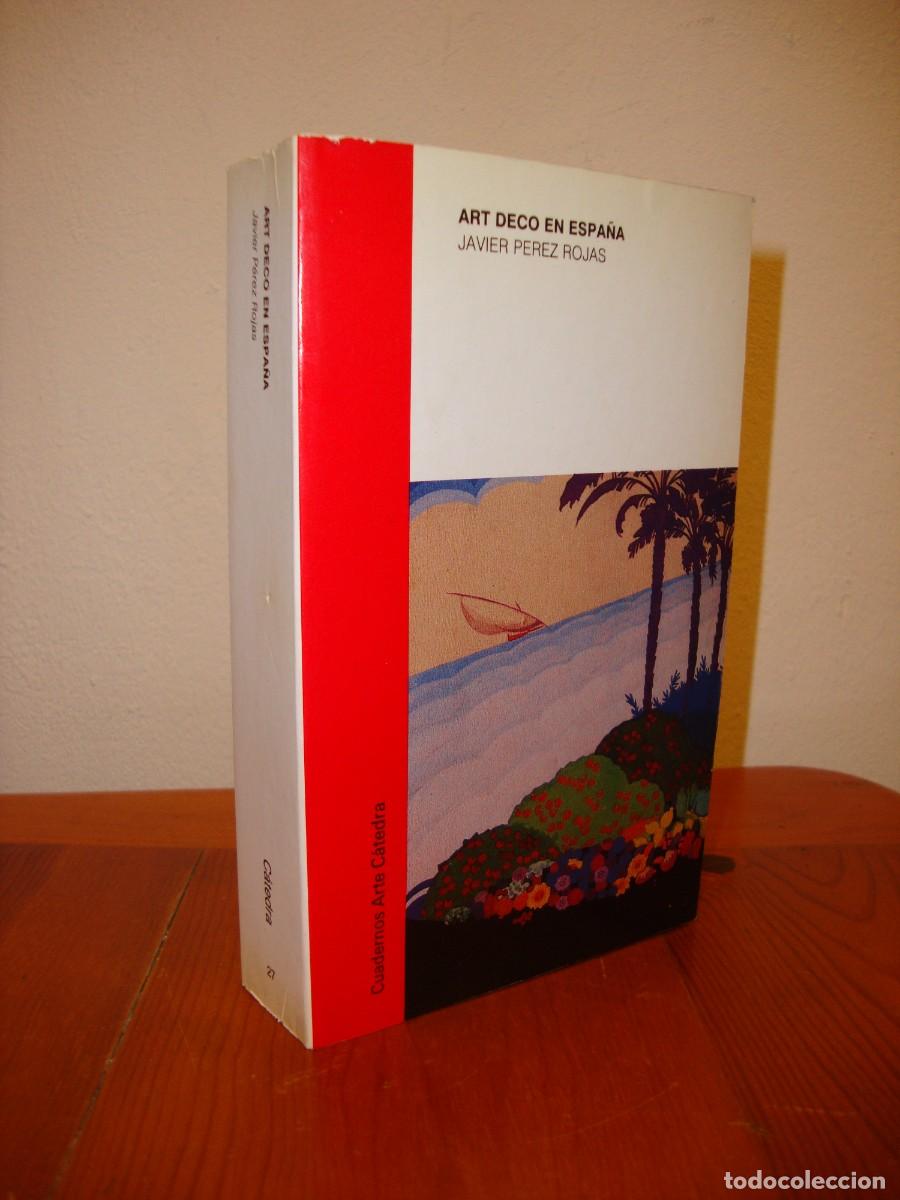 Libros de segunda mano: ART DECO EN ESPA&Ntilde;A (CATEDRA) - JAVIER PEREZ ROJAS