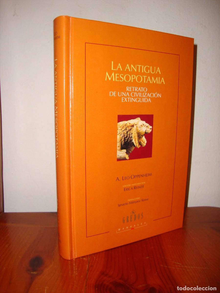 Libros de segunda mano: LA ANTIGUA MESOPOTAMIA. RETRATO DE UNA CIVILIZACION EXTINGUIDA (GREDOS) - A. LEO OPPENHEIM