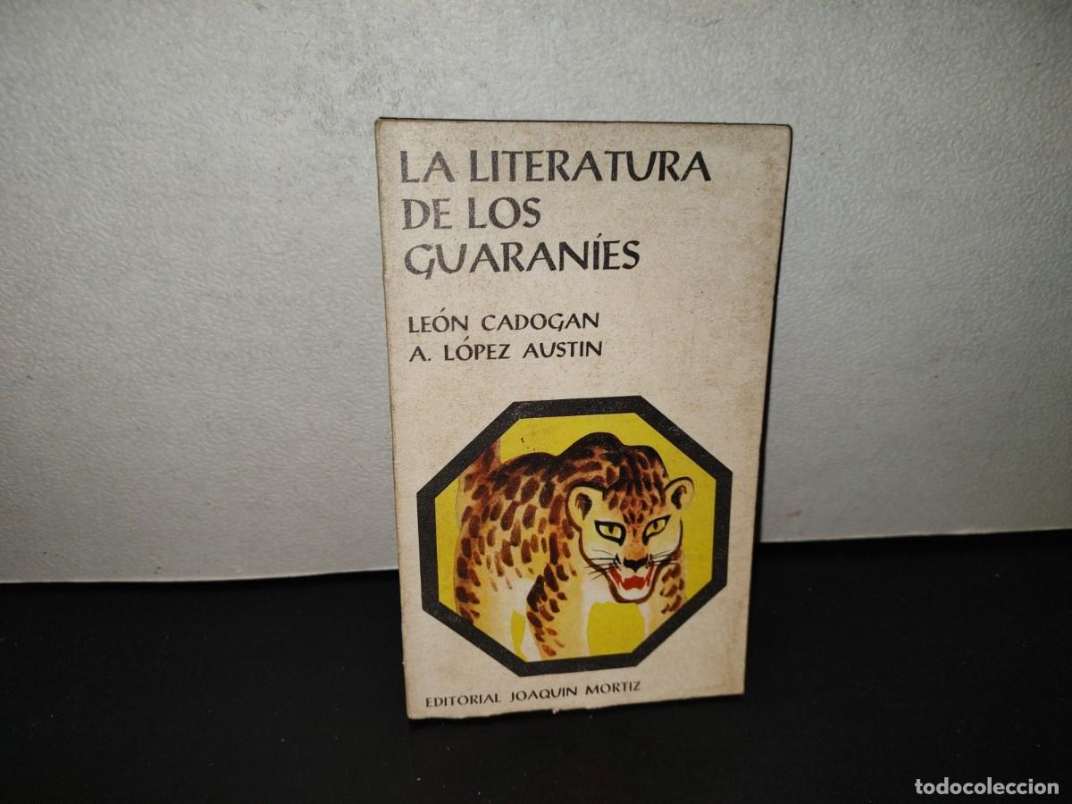 Libros de segunda mano: 202- La Literatura De Lo Guaran&iacute;es - Le&oacute;n Cadogan, A. L&oacute;pez Austin. Editorial Joaqu&iacute;n Mortiz, 1970