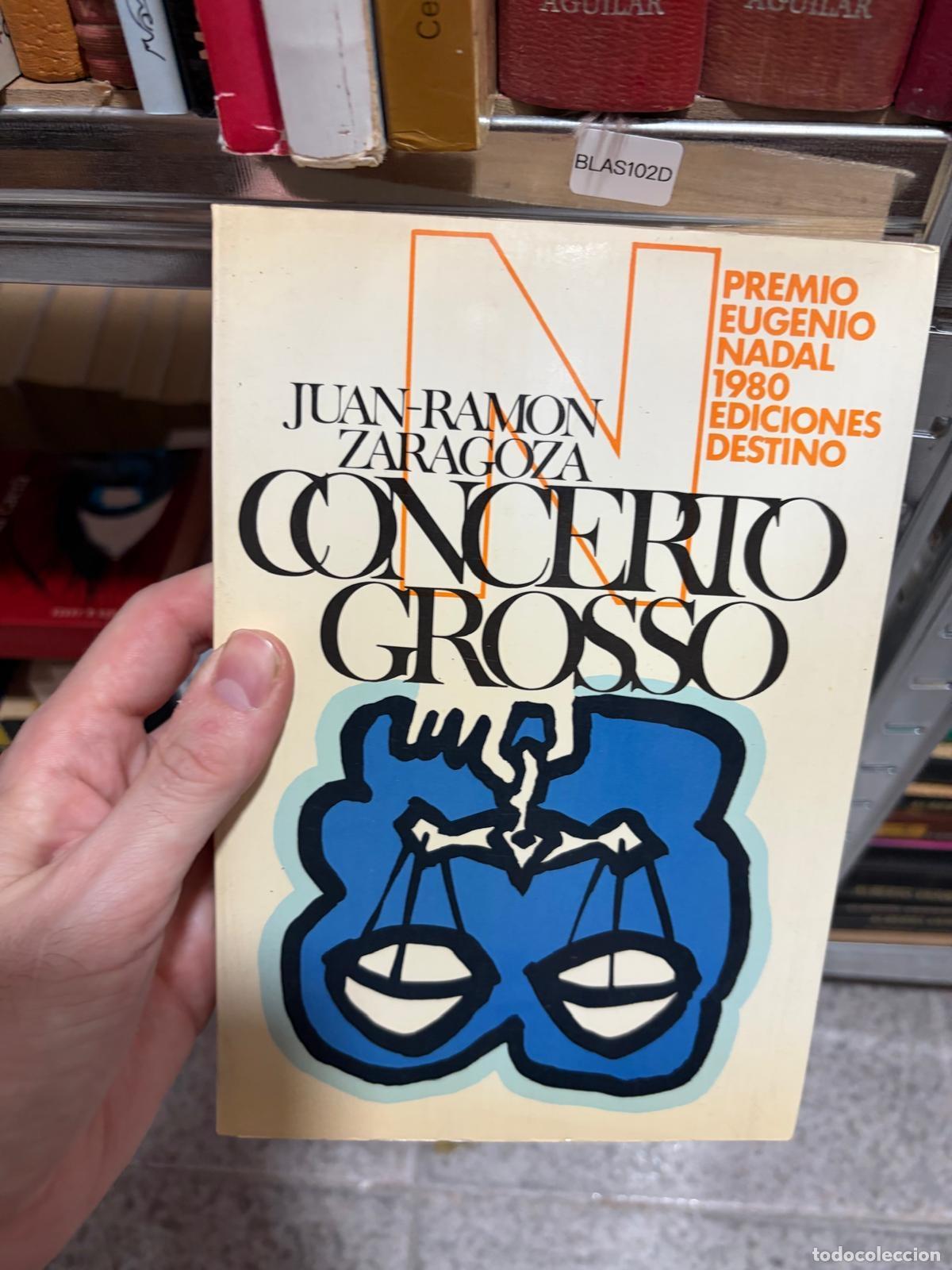 Libros de segunda mano: BLAS102D Concerto grosso Juan-Ram&oacute;n Zaragoza Ediciones Destino