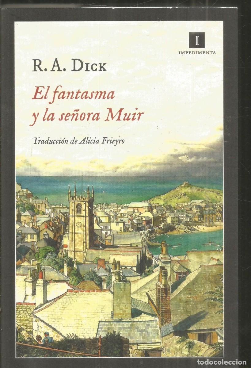 Libros de segunda mano: R.A. DICK. EL FANTASMA Y LA SE&Ntilde;ORA MUIR. IMPEDIMENTA. PRIMERA EDICION