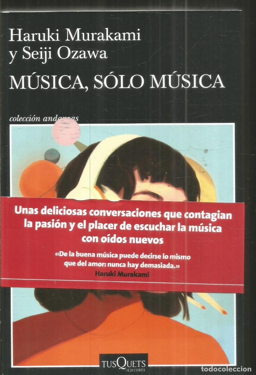 Libros de segunda mano: HARUKI MURAKAMI Y SEIJI OZAWA. MUSICA, SOLO MUSICA. TUSQUETS ANDANZAS. PRIMERA EDICION