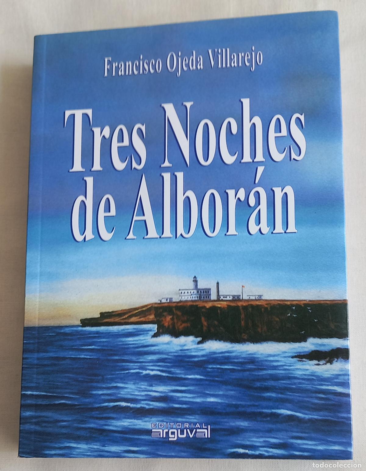 Libros de segunda mano: Tres Noches de Albor&aacute;n - Francisco Ojeda Villarejo. editorial Arguval. M&aacute;laga 2010