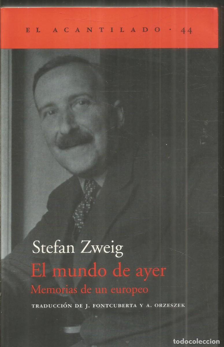Libros de segunda mano: STEFAN ZWEIG. EL MUNDO DE AYER. MEMORIAS DE UN EUROPEO. ACANTILADO