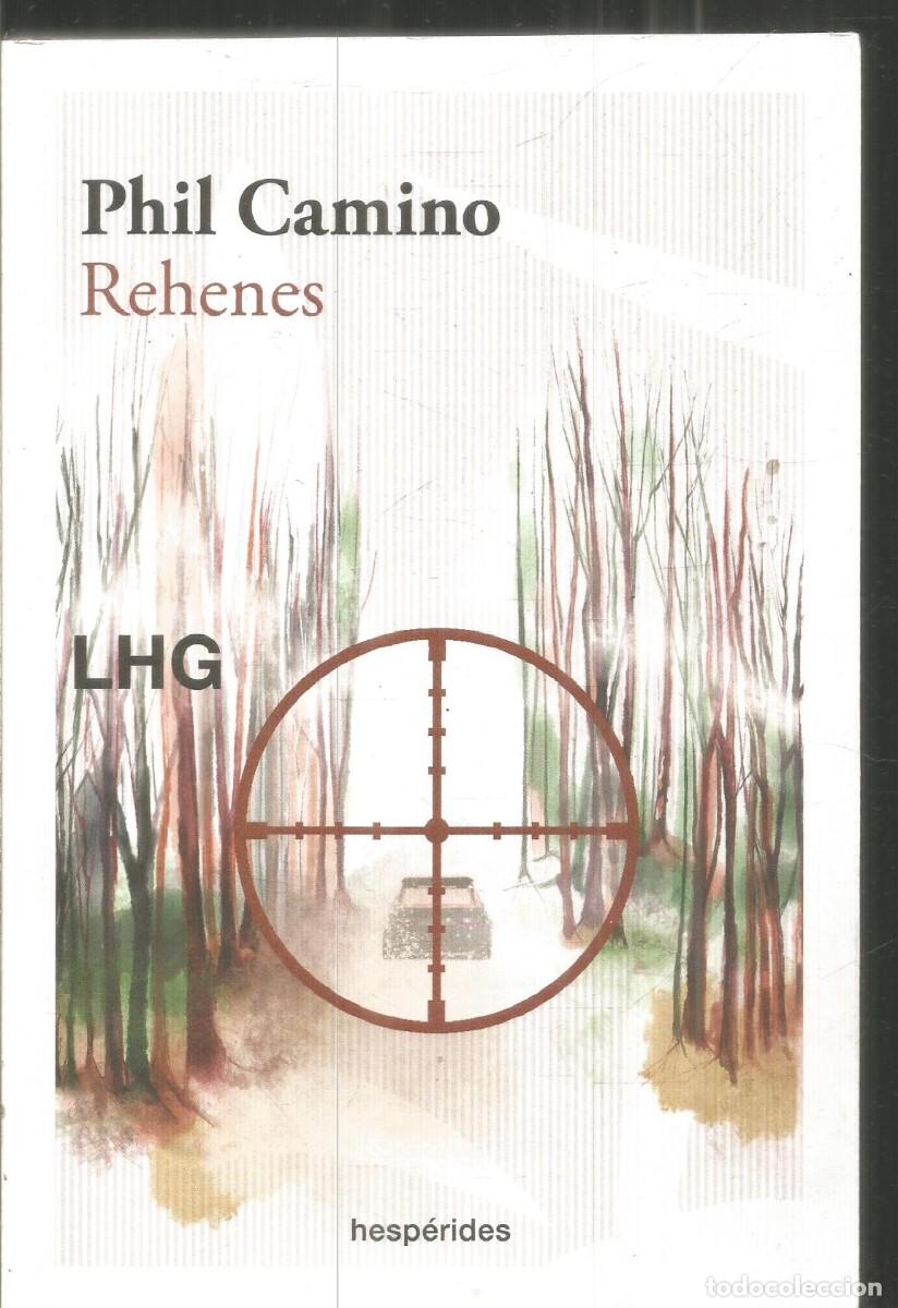 Libros de segunda mano: PHIL CAMINO. REHENES. HESPERIDES. PRIMERA EDICION