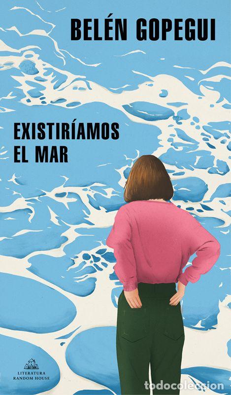 Gebrauchte B&uuml;cher: Existir&iacute;amos el mar. - Gopegui, Bel&eacute;n.