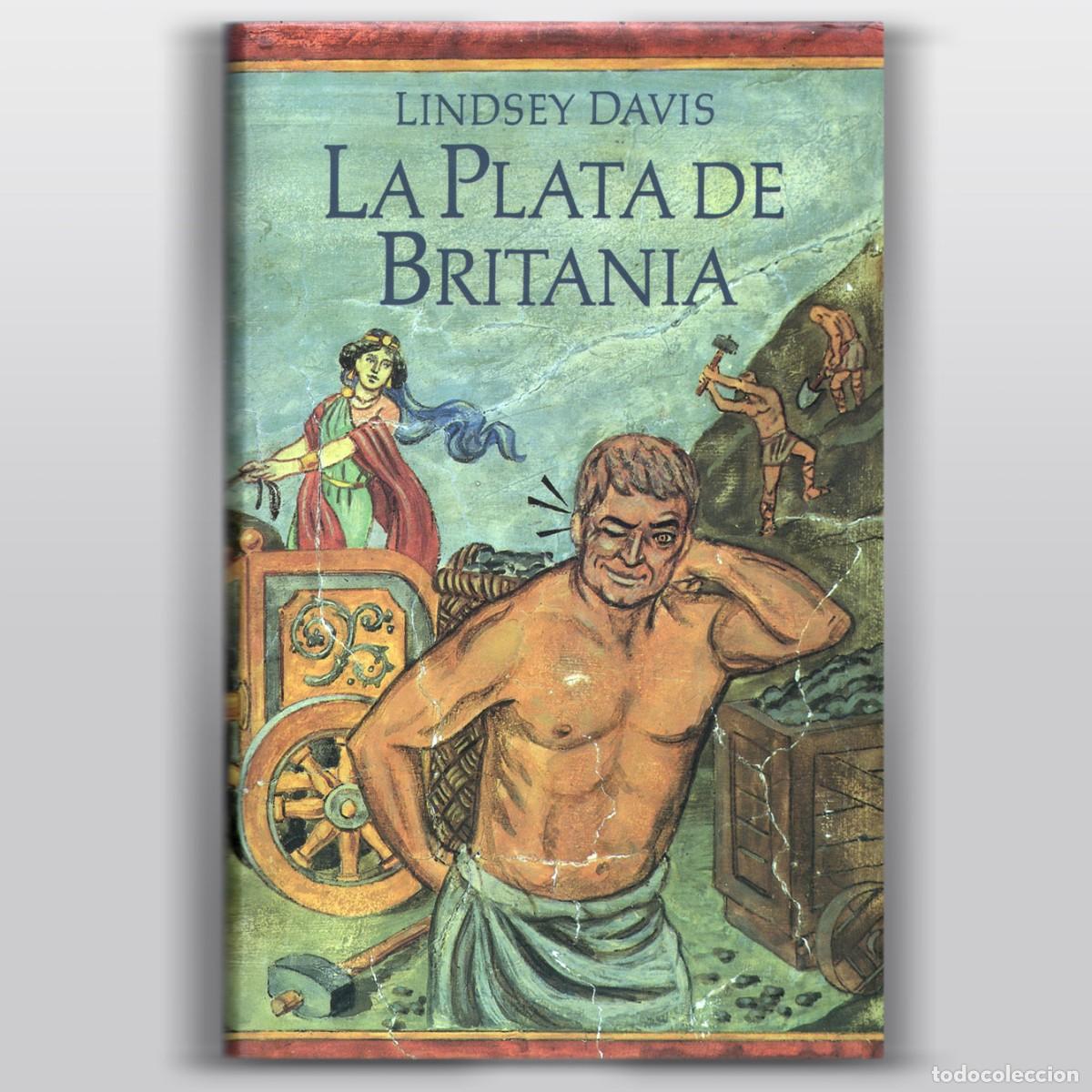 Libros de segunda mano: LA PLATA DE BRITANIA Lindsey Davis