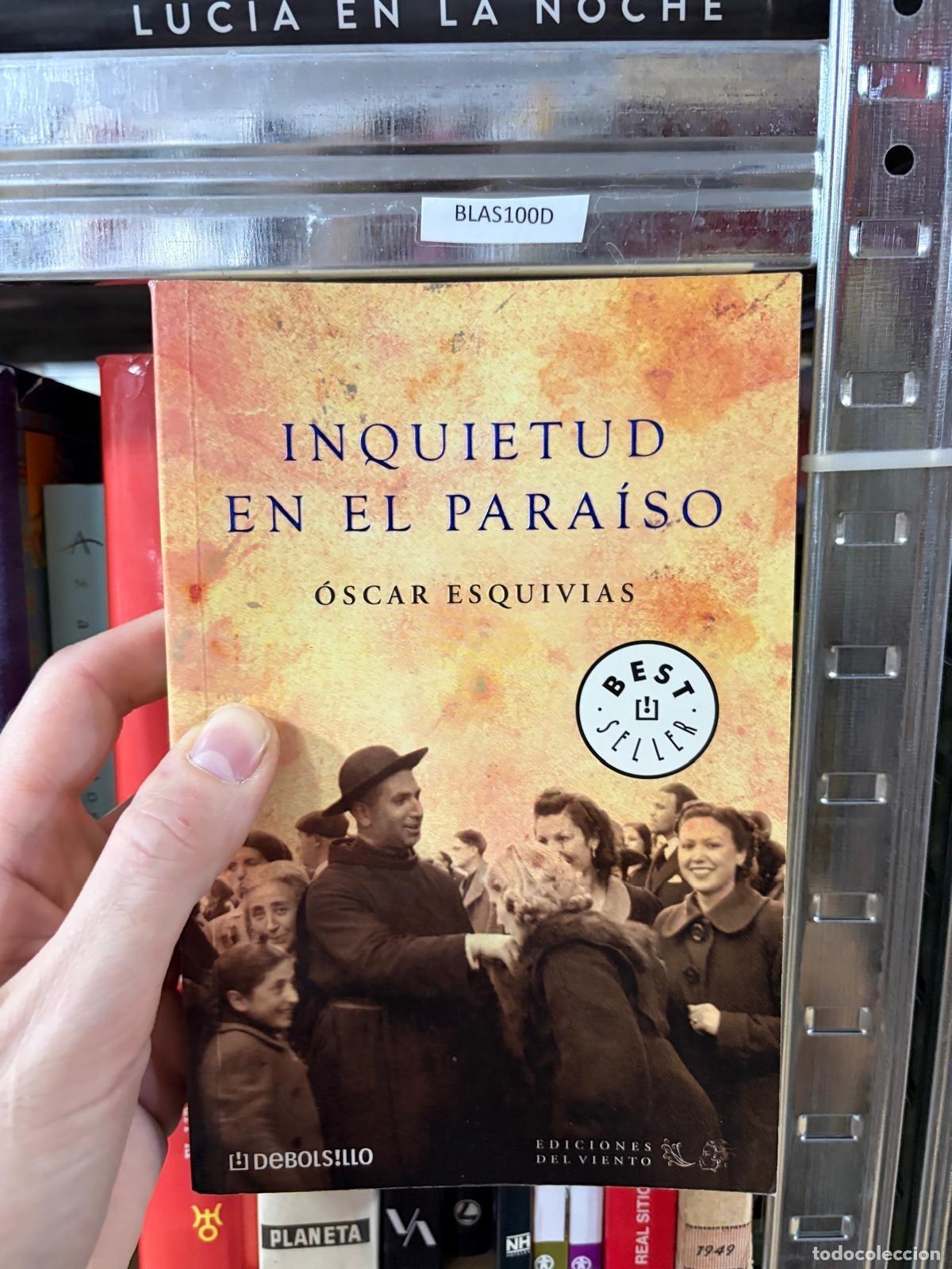 Libros de segunda mano: BLAS100D &Oacute;scar Esquivias Inquietud en el para&iacute;so Debolsillo / Ediciones del Viento