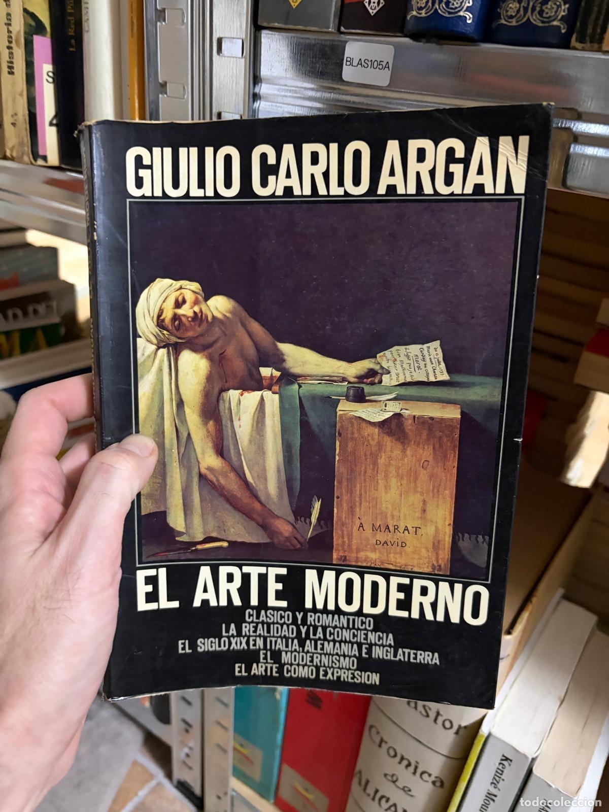 Libros de segunda mano: BLAS105A Giulio Carlo Argan El arte moderno 1. La &eacute;poca del romanticismo y la conciencia art&iacute;stica