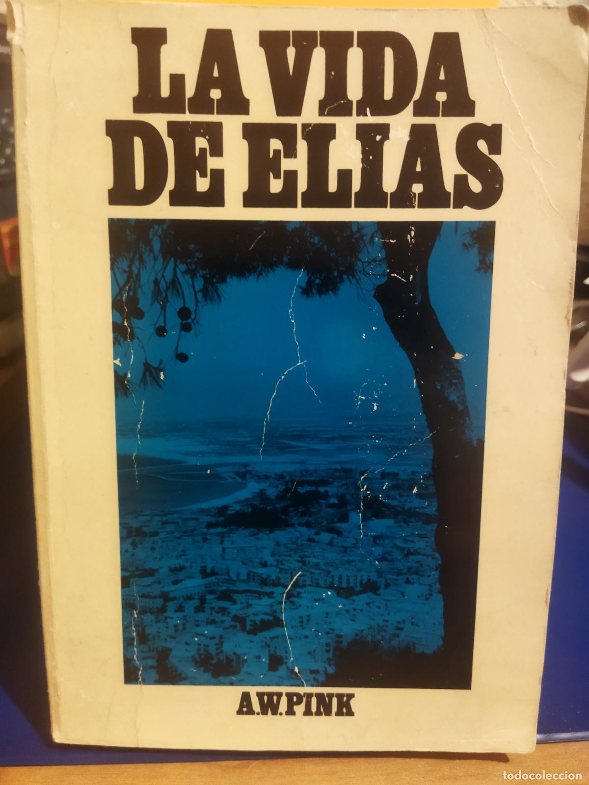 Libros de segunda mano: La vida de El&iacute;as A W Pink
