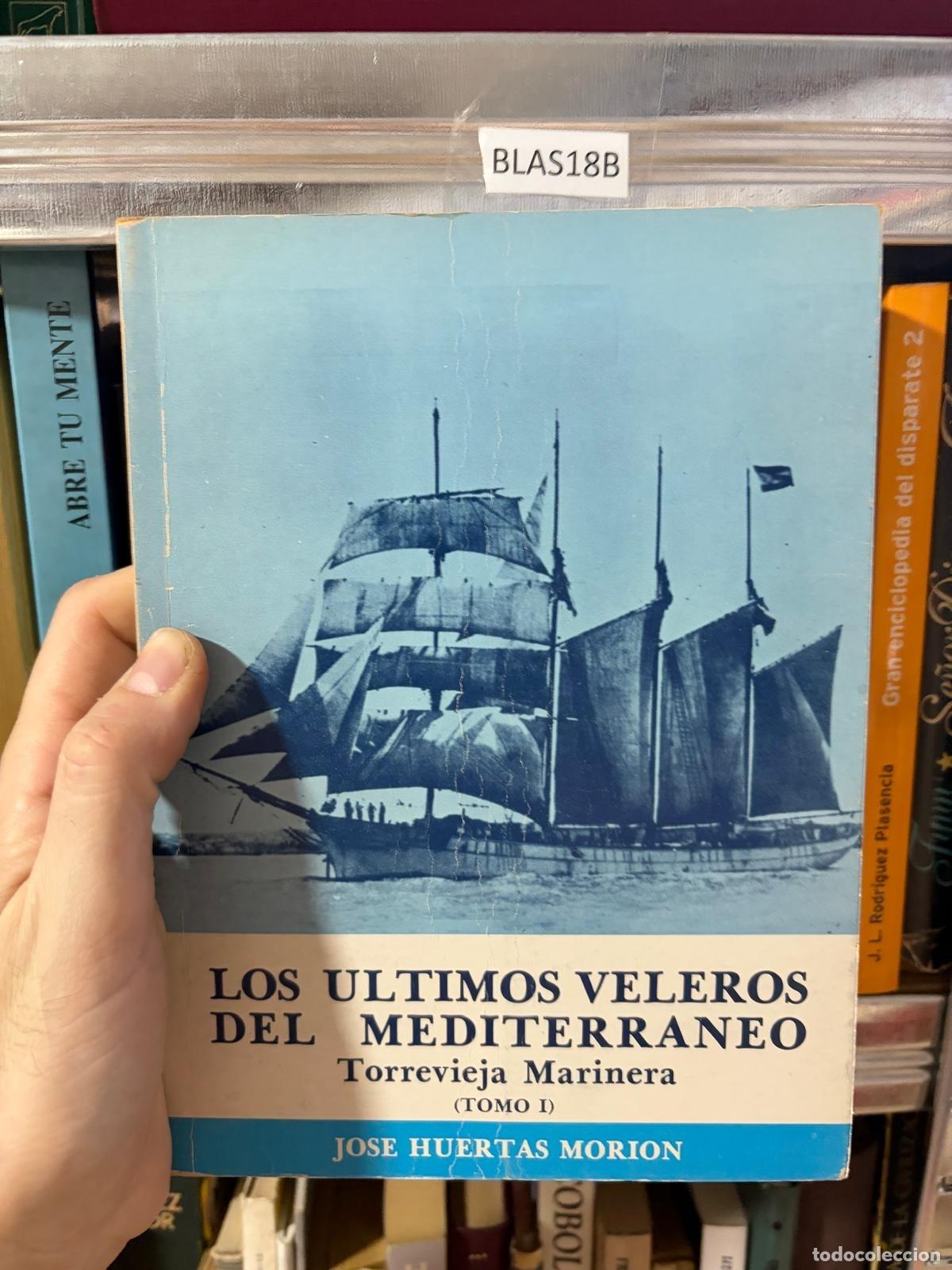 Libros de segunda mano: BLAS18B Los &uacute;ltimos veleros del Mediterr&aacute;neo Torrevieja Marinera (Tomo I) Jos&eacute; Huertas Mori&oacute;n