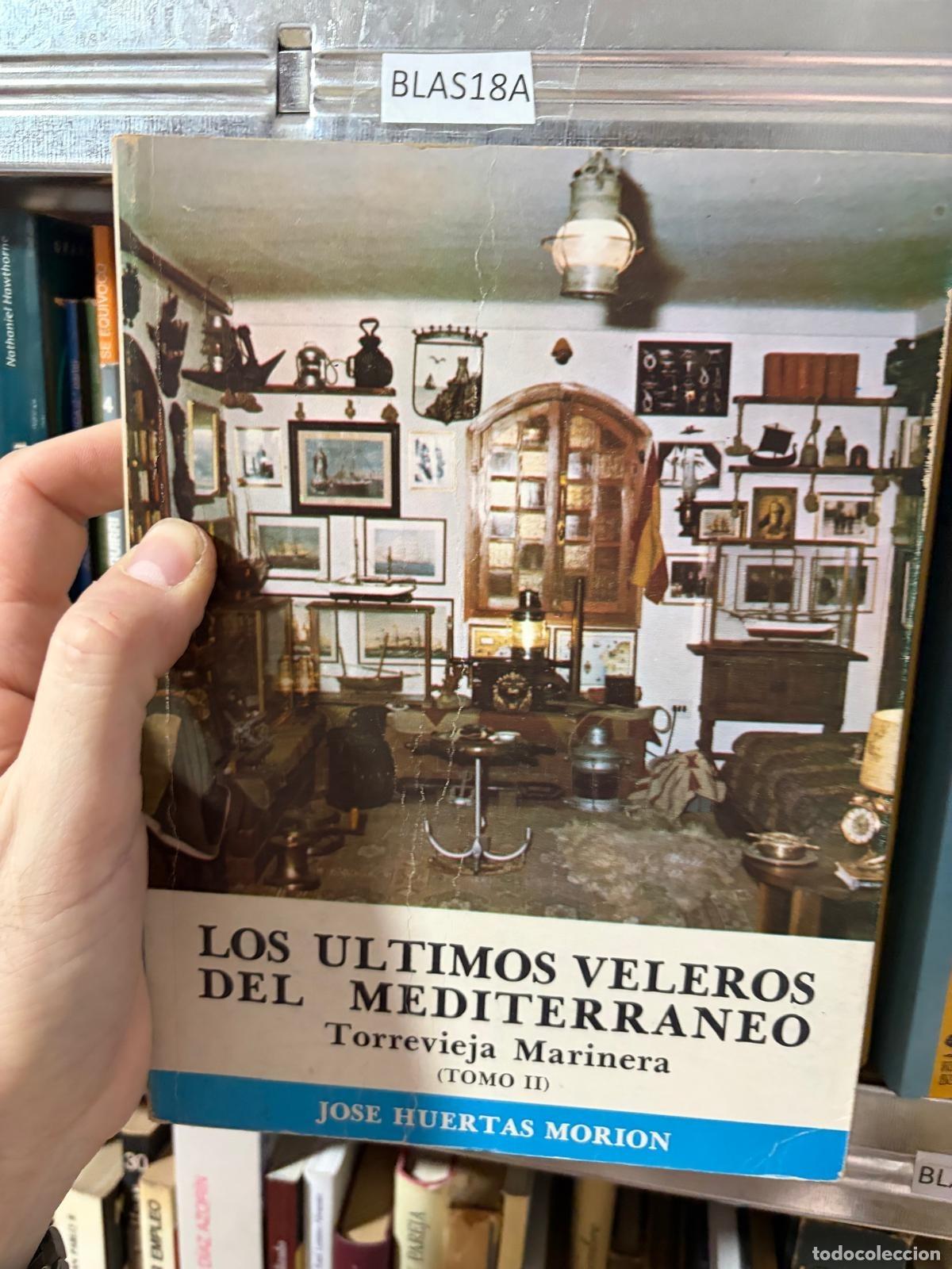 Libros de segunda mano: BLAS18A Los &uacute;ltimos veleros del Mediterr&aacute;neo Torrevieja Marinera (Tomo II) Jos&eacute; Huertas Mori&oacute;n