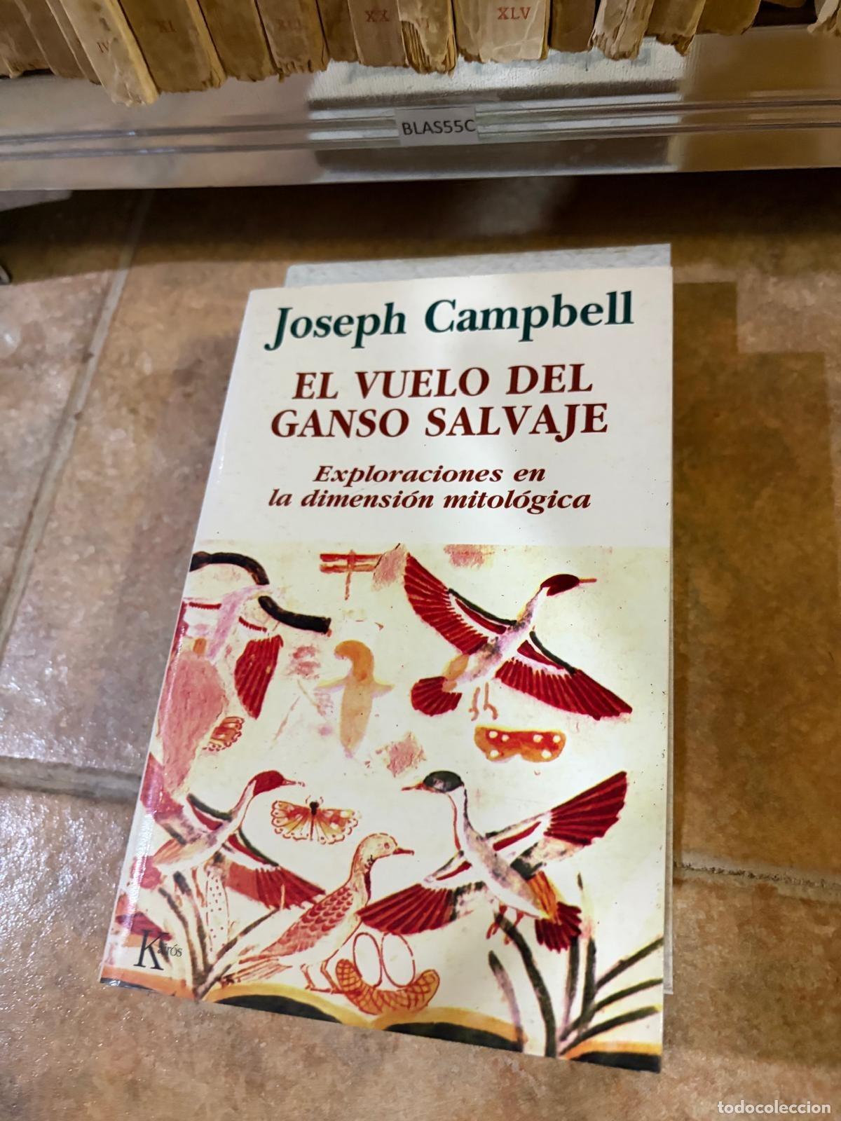 Libros de segunda mano: BLAS55C El vuelo del ganso salvaje Exploraciones en la dimensi&oacute;n mitol&oacute;gica Joseph Campbell Kair&oacute;s