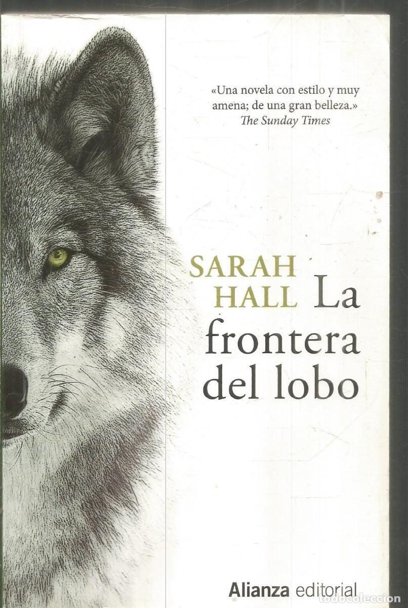 Libros de segunda mano: SARAH HALL. LA FRONTERA DEL LOBO. ALIANZA.