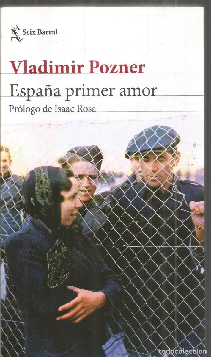 Libros de segunda mano: VLADIMIR POZNER. ESPA&Ntilde;A PRIMER AMOR. SEIX BARRAL. PRIMERA EDICION