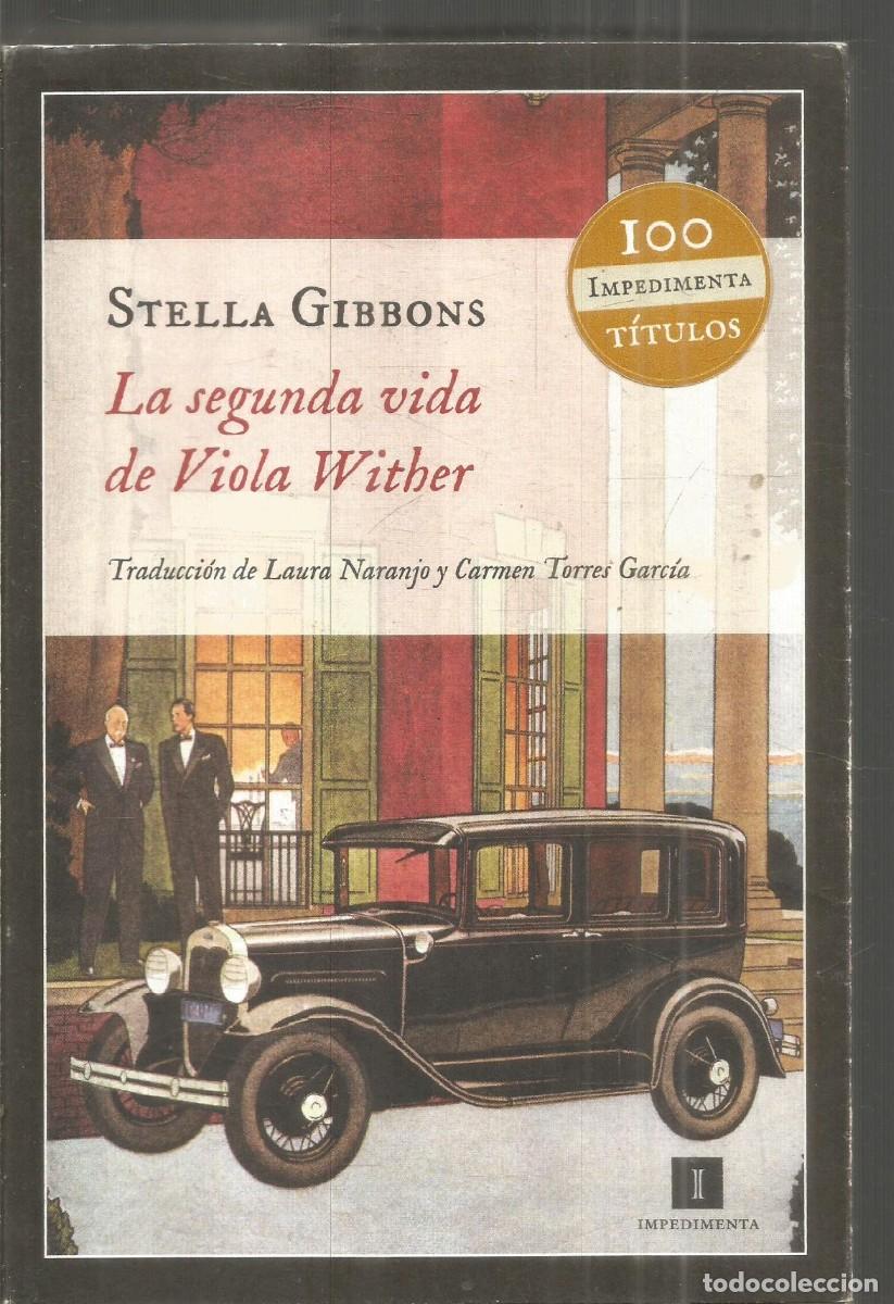 Libros de segunda mano: STELLA GIBBONS. LA SEGUNDA VIDA DE VIOLA WITHER. IMPEDIMENTA. PRIMERA EDICION