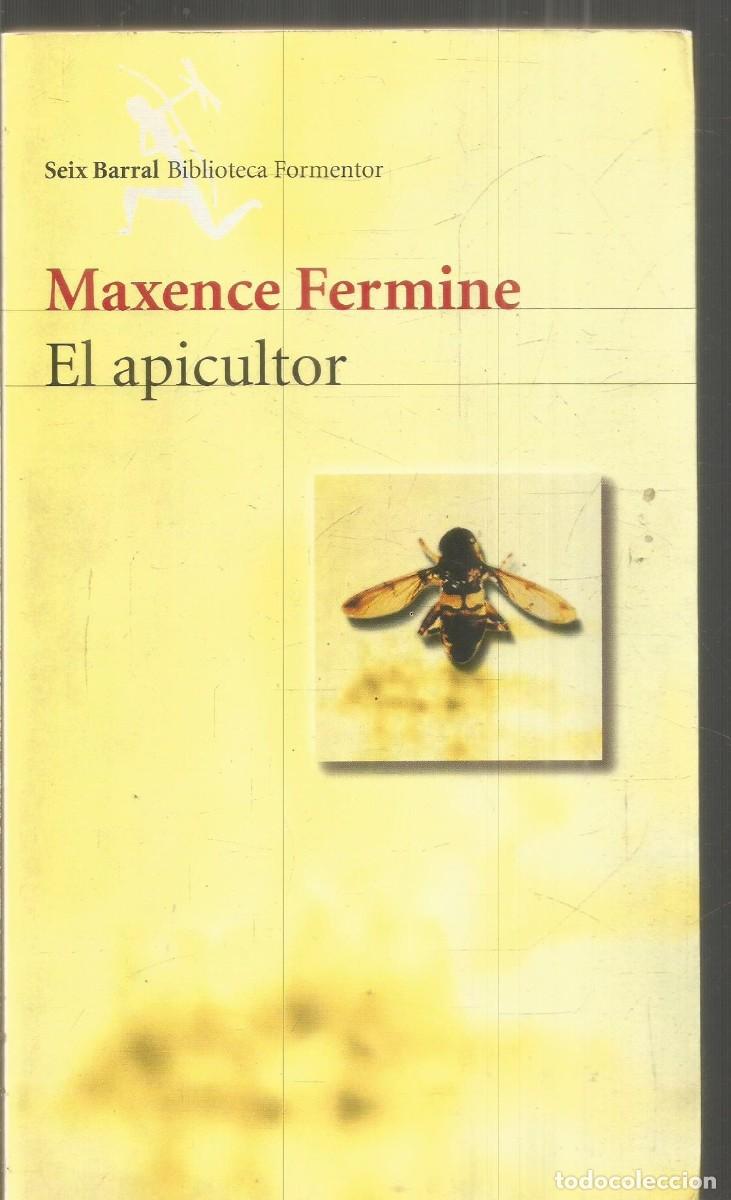 Libros de segunda mano: MAXENCE FERMINE. EL APICULTOR. SEIX BARRAL. PRIMERA EDICION