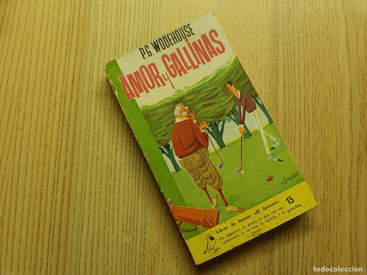 Libros de segunda mano: &rdquo;Amor y Gallinas&rdquo;. P.G. Wodehouse. Libros de humor &rdquo;El Gorri&oacute;n&rdquo;. Ed. G.P. 1958