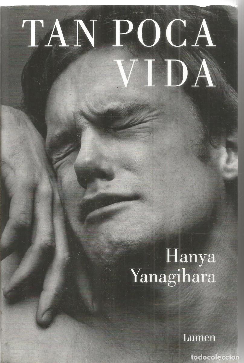 Libros de segunda mano: HANYA YANAGIHARA. TAN POCA VIDA. LUMEN.