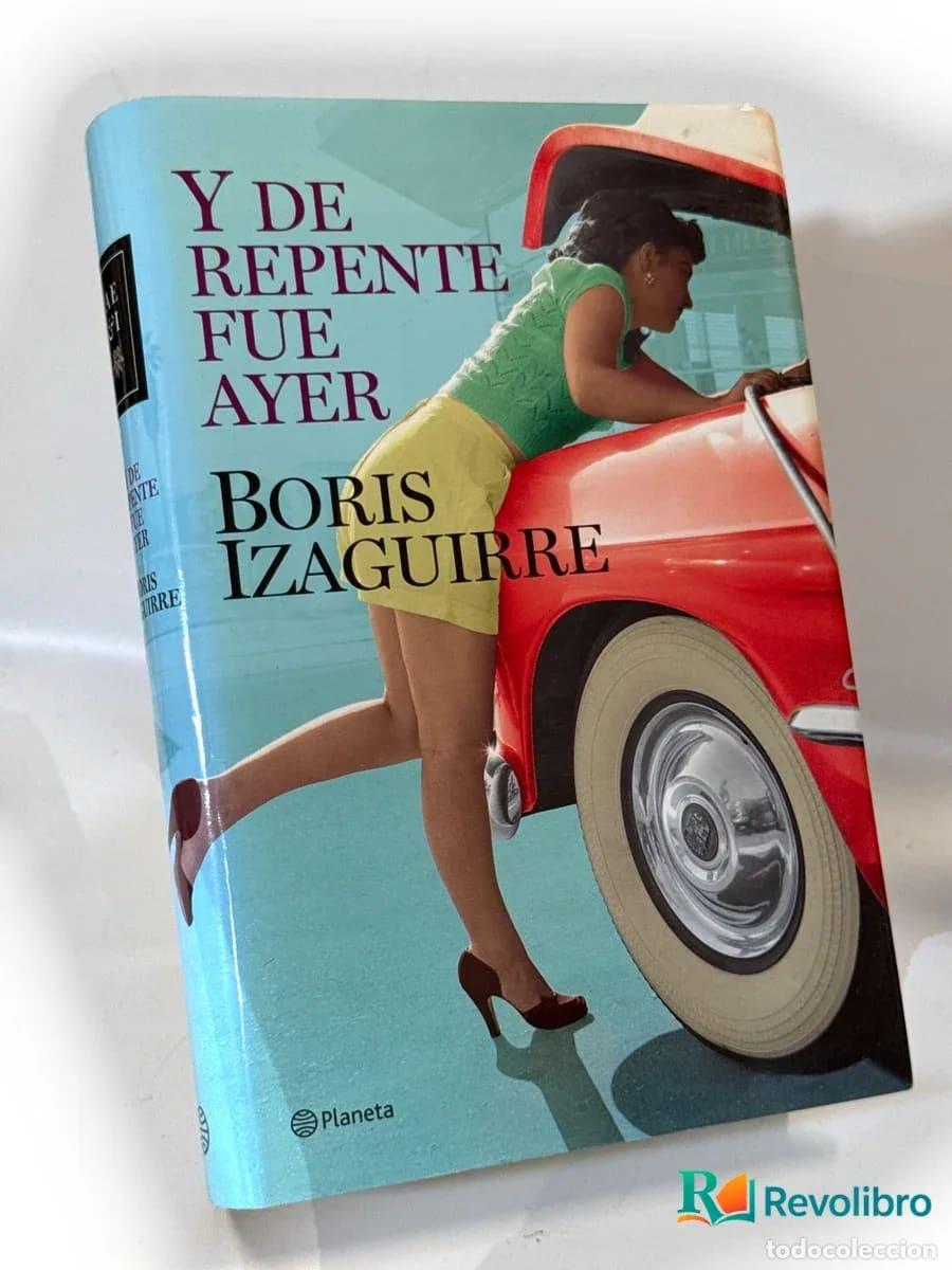 Libros de segunda mano: Y de repente fue ayer - 1&ordf; edici&oacute;n - Boris Izaguirre