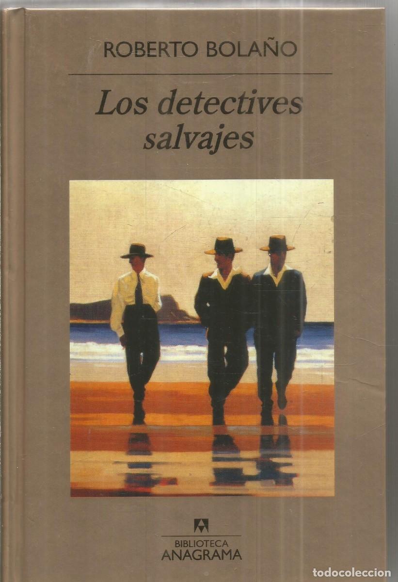 Libros de segunda mano: ROBERTO BOLA&Ntilde;O. LOS DETECTIVES SALVAJES. ANAGRAMA.