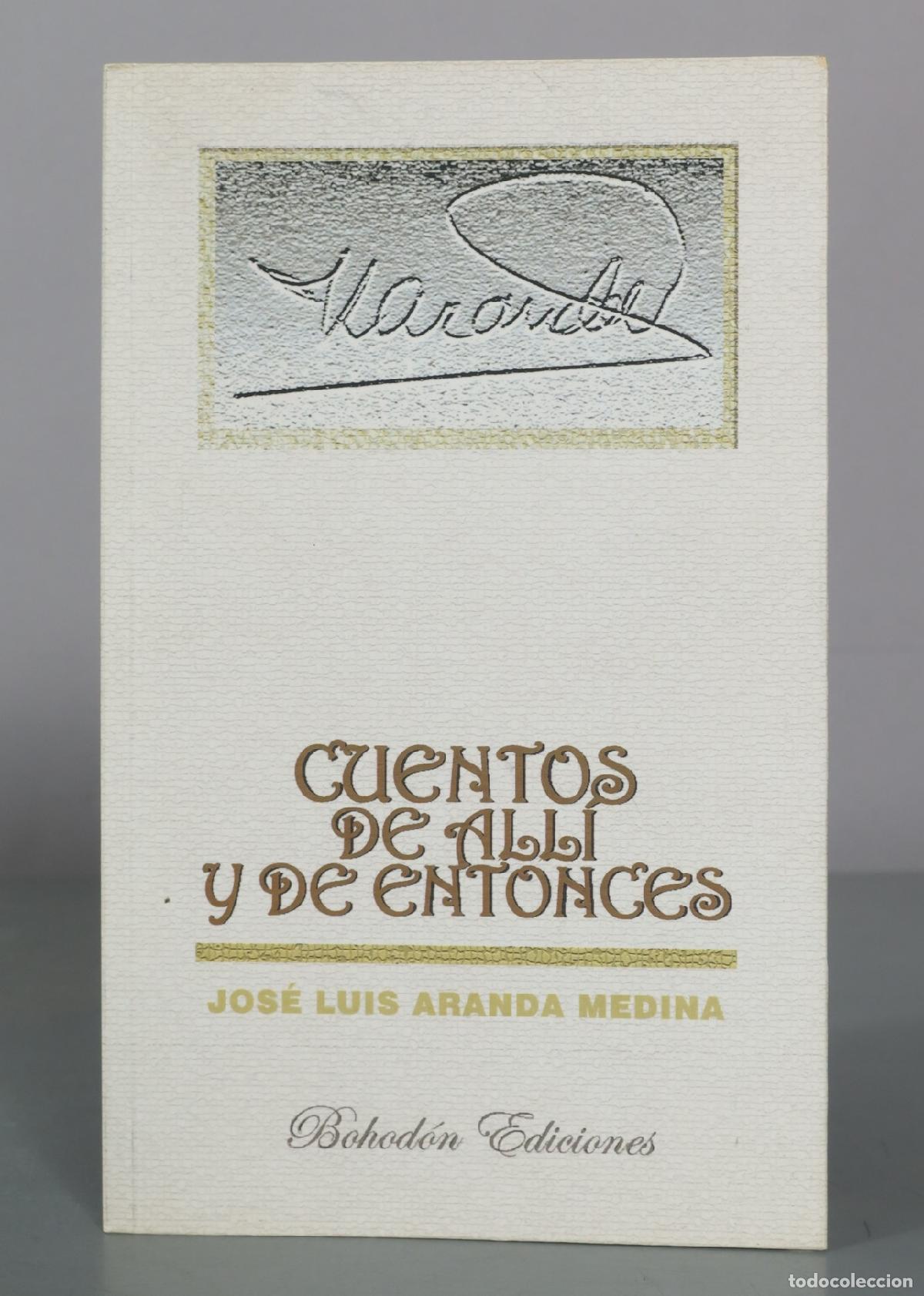 Libros de segunda mano: Cuentos de all&iacute; y de entonces - Jos&eacute; Luis Aranda Medina - Bohod&oacute;n Ediciones