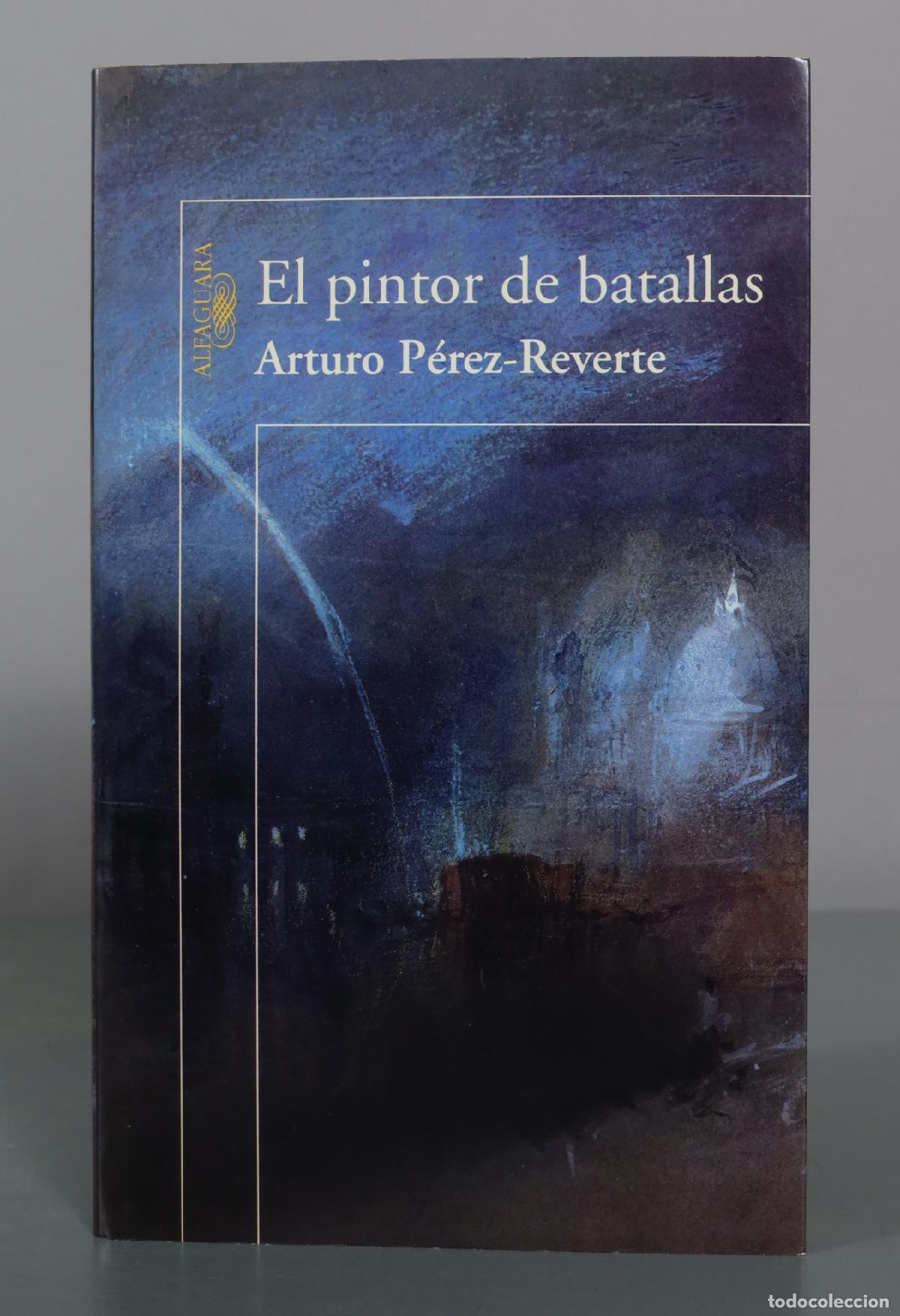 Libros de segunda mano: El pintor de batallas - Arturo P&eacute;rez-Reverte - Alfaguara