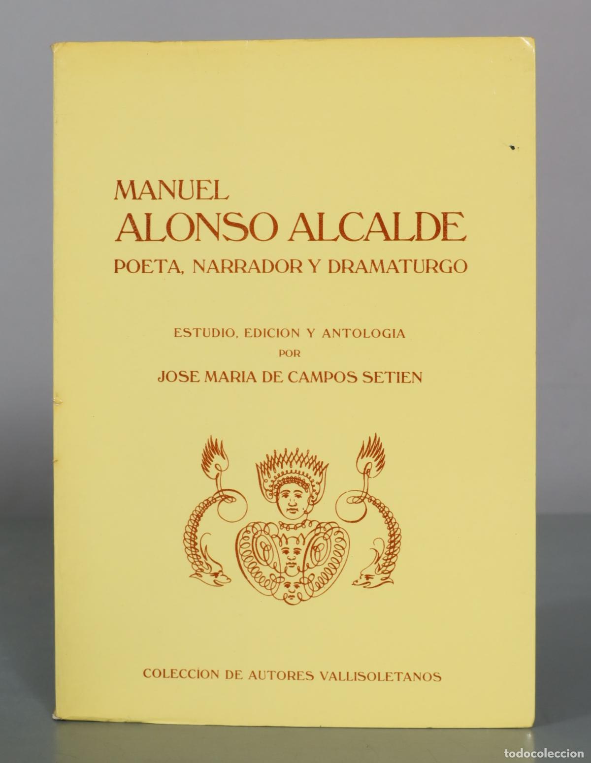 Libros de segunda mano: Manuel Alonso Alcalde - Poeta, Narrador y Dramaturgo - Jose Maria de Campos DEDICADO AUTOGRAFO AUTOR