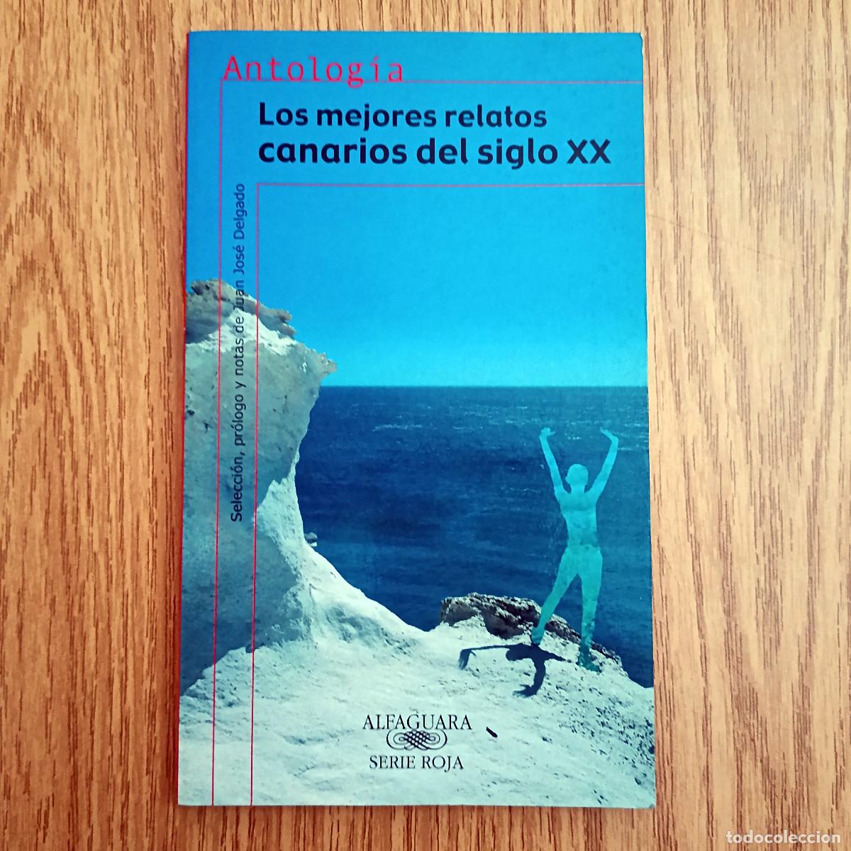 Libros de segunda mano: Libro LOS MEJORES RELATOS CANARIOS DEL SIGLO XX | ALFAGUARA - SERIE ROJA | Tenerife - Canarias