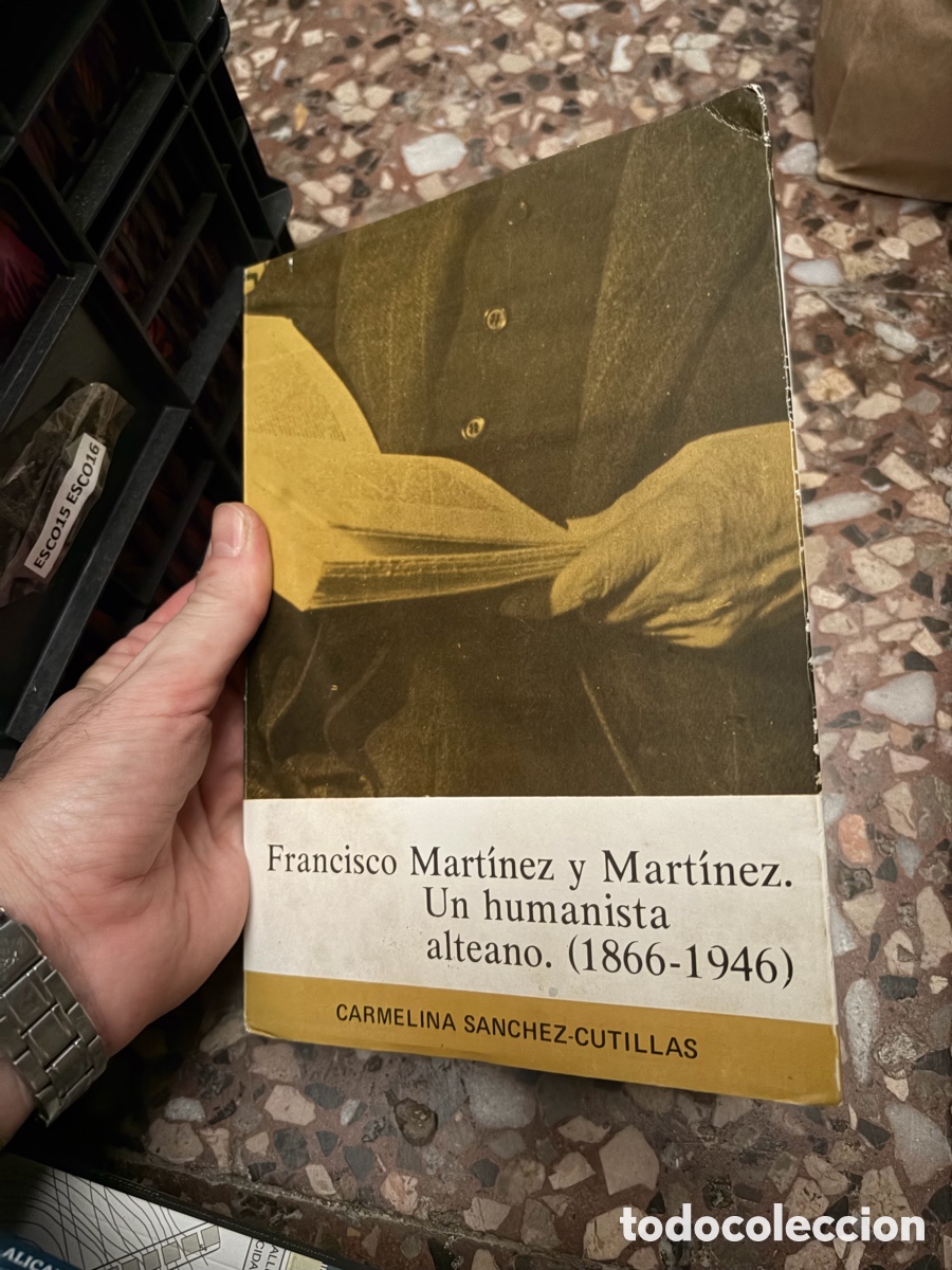 Libros de segunda mano: Esco15 Francisco Mart&iacute;nez y Mart&iacute;nez. Un humanista alteano. (1866-1946) CARMELINA SANCHEZ-CUTILLAS