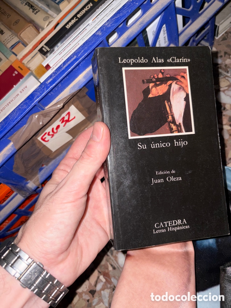Libros de segunda mano: Esco32 Leopoldo Alas &laquo;Clar&iacute;n&raquo; Su &uacute;nico hijo Edici&oacute;n de Juan Oleza CATEDRA Letras Hisp&aacute;nicas