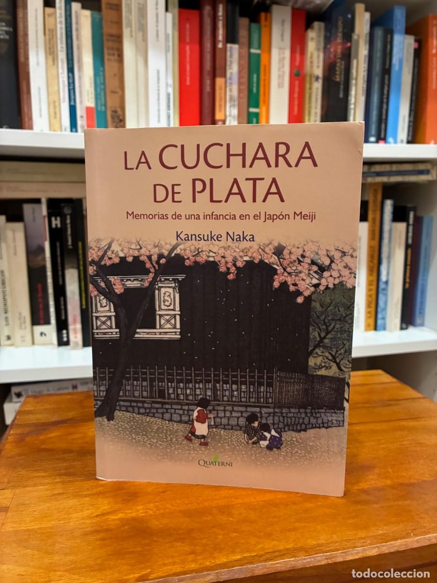 Libros de segunda mano: La cuchara de plata. Memorias de una infancia en el Jap&oacute;n Meiji. Kansule Naka. Quaterni