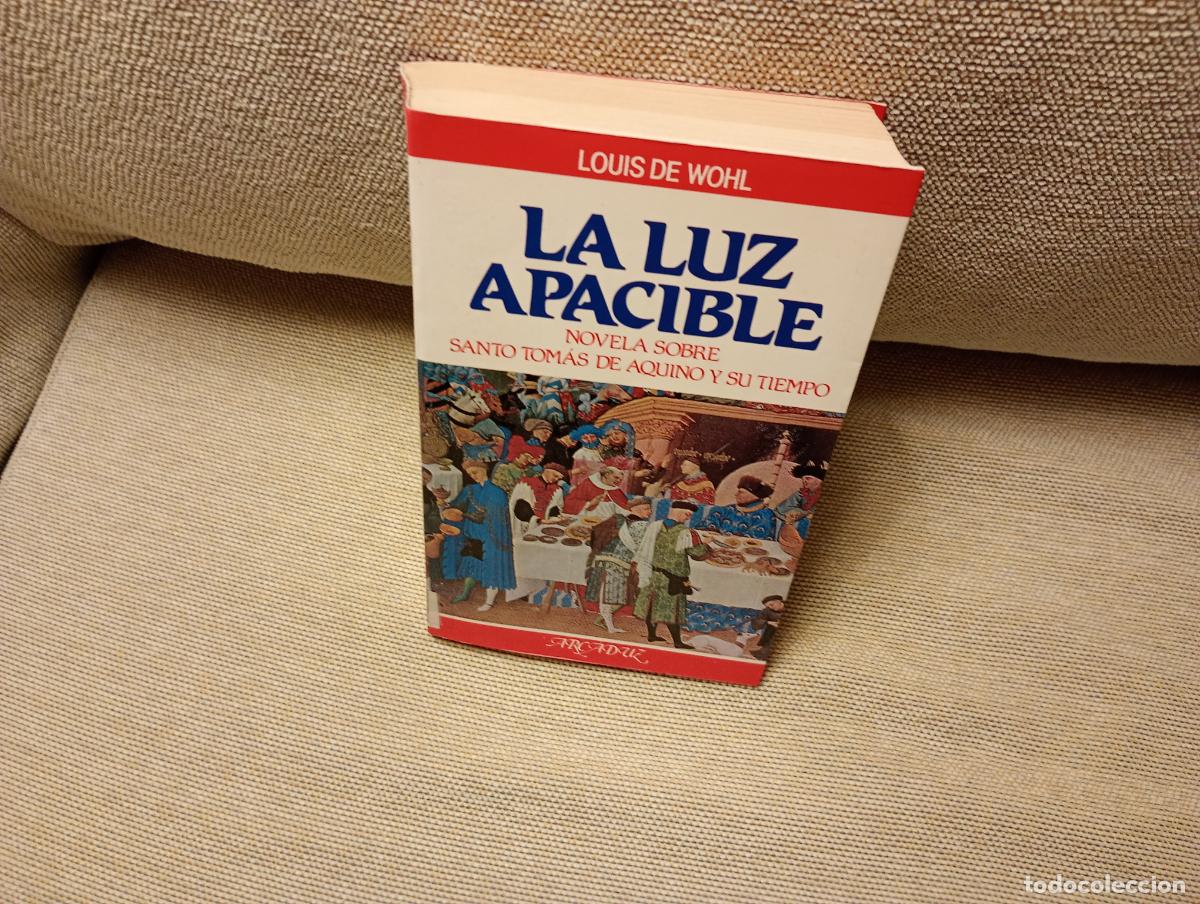 Libros de segunda mano: LA LUZ APACIBLE NOVELA SOBRE SANTO TOMAS DE AQUINO Y SU TIEMPO