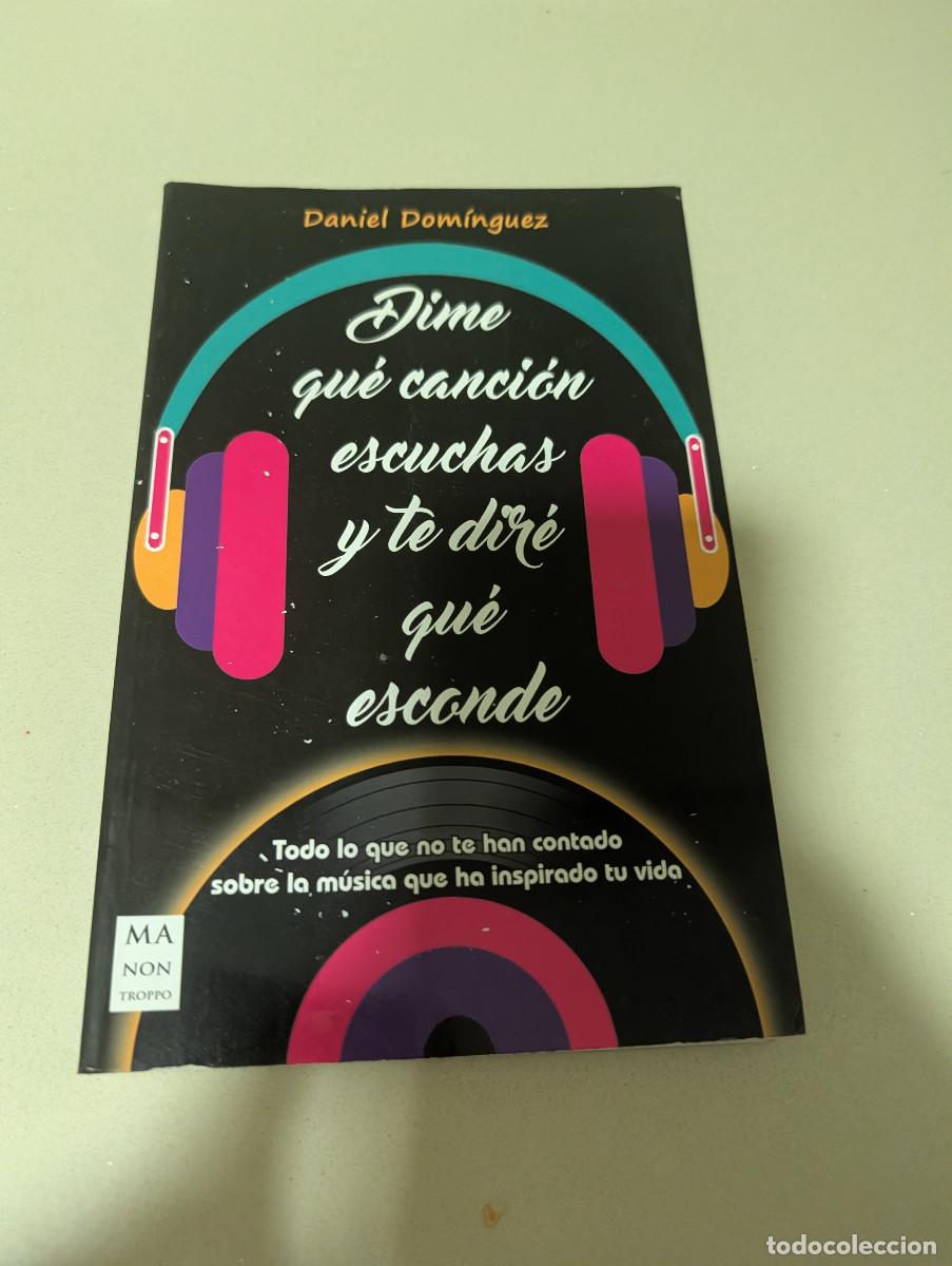 Libros de segunda mano: DIME QUE CANCION ESCUCHAS Y TE DIRE QUE ESCONDE - DOMINGUEZ, DANIEL