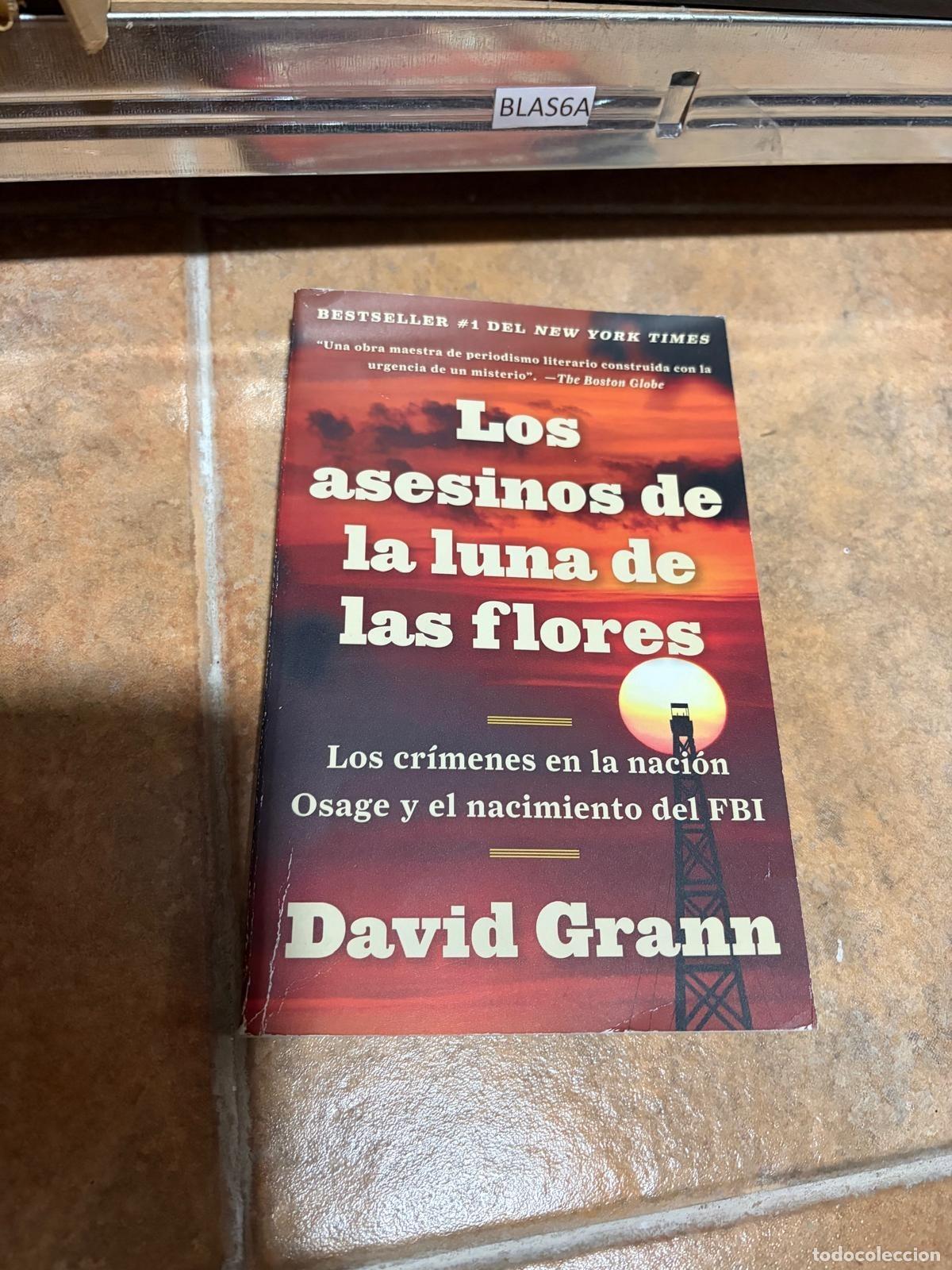 Libros de segunda mano: BLAS6A David Grann Los asesinos de la luna de las flores
