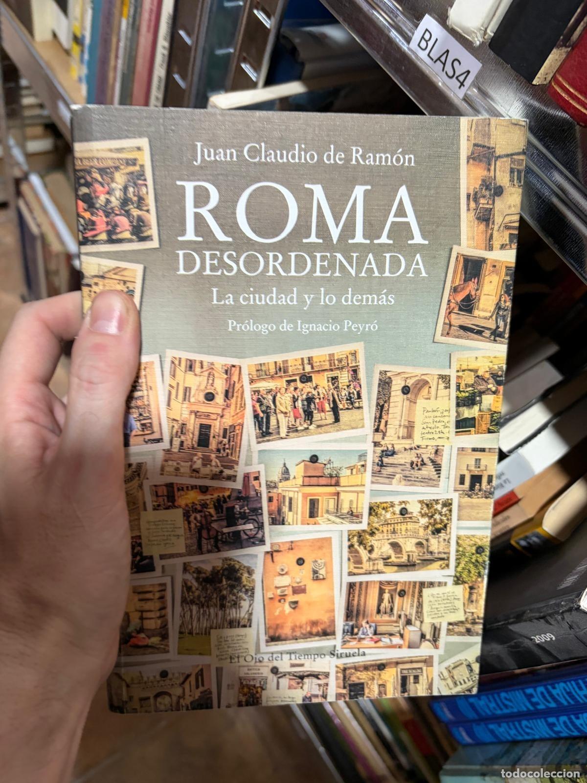 Libros de segunda mano: BLAS4 Juan Claudio de Ram&oacute;n Roma desordenada. La ciudad y lo dem&aacute;s Siruela