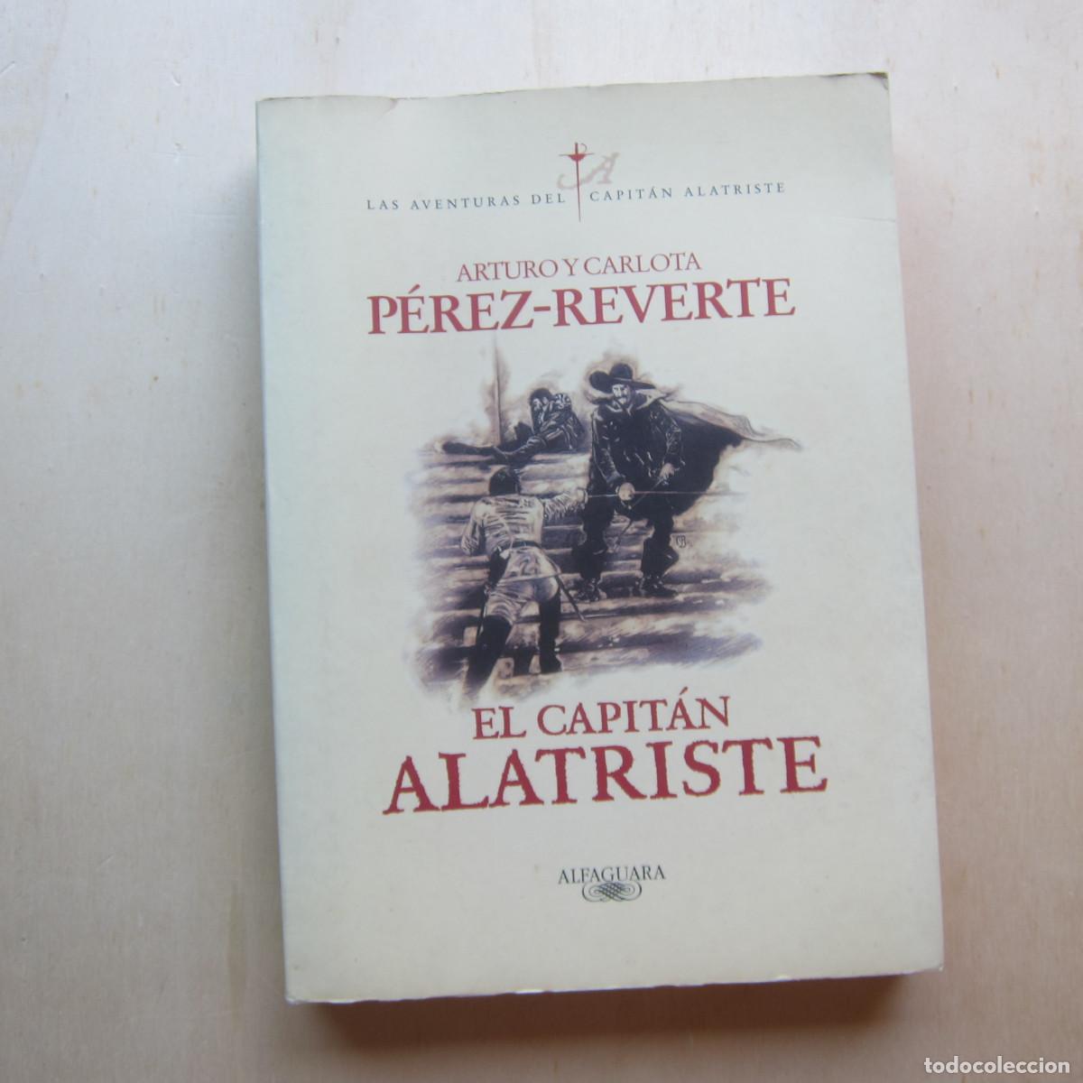 Libros de segunda mano: EL CAPIT&Aacute;N ALATRISTE - ARTURO Y CARLOTA P&Eacute;REZ-REVERTE (ALFAGUARA) NOVELA