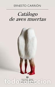 Libros de segunda mano: Cat&aacute;logo de aves muertas - Ernesto Carri&oacute;n