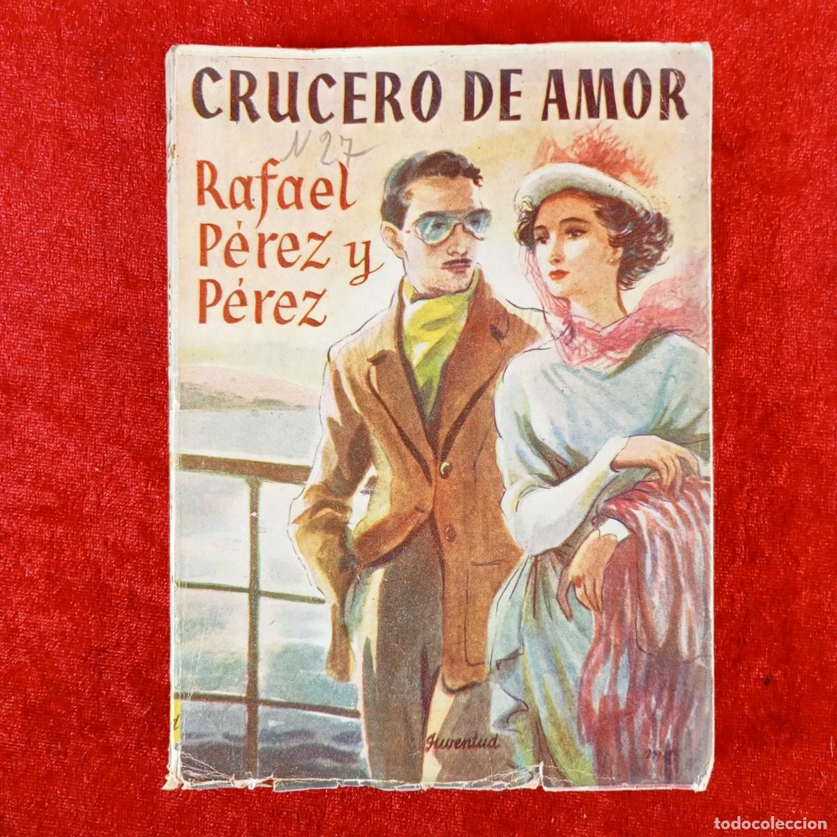 Libros de segunda mano: CRUCERO DE AMOR - RAFAEL P&Eacute;REZ Y P&Eacute;REZ - JUVENTUD / 2151