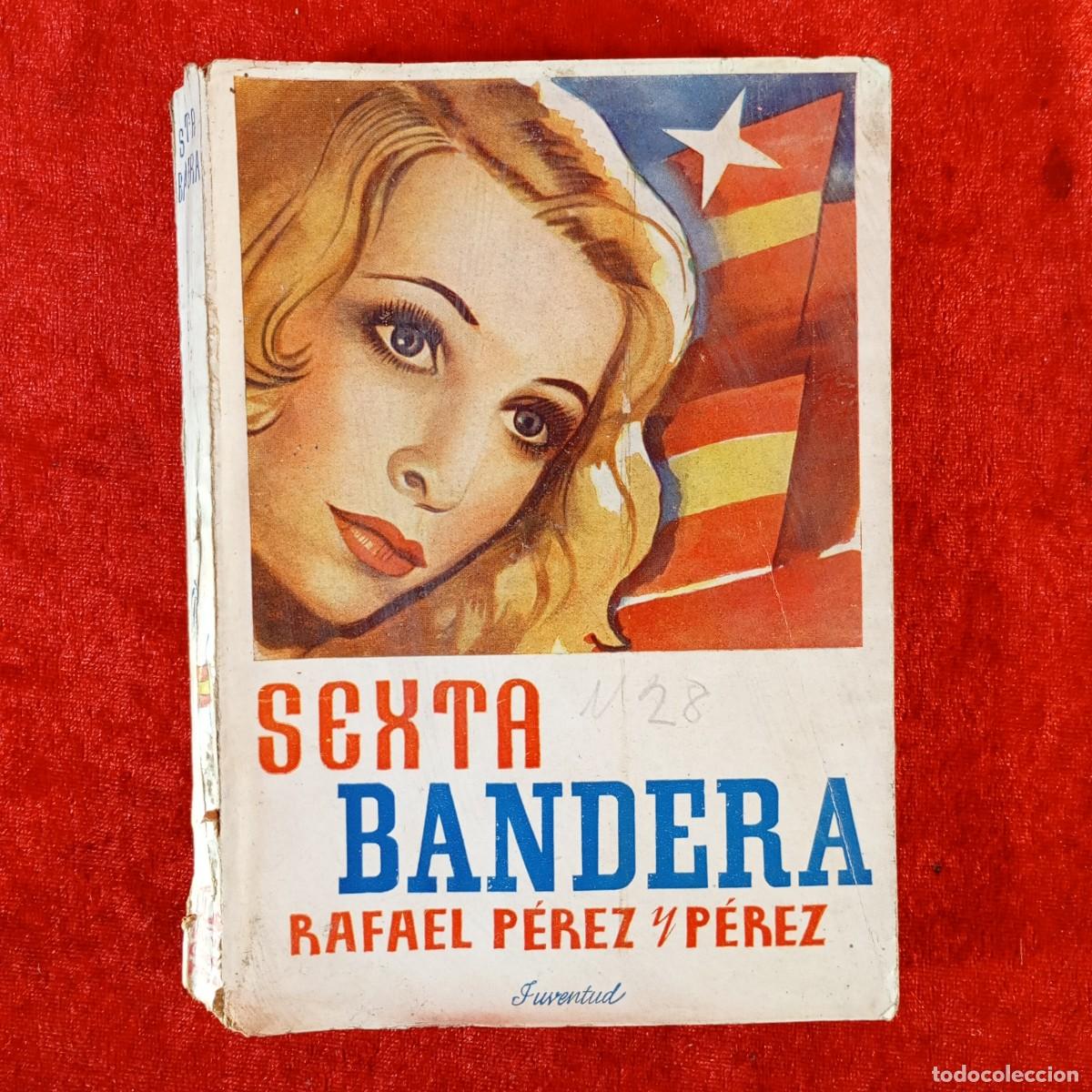 Libros de segunda mano: SEXTA BANDERA - RAFAEL P&Eacute;REZ Y P&Eacute;REZ - JUVENTUD / 2153