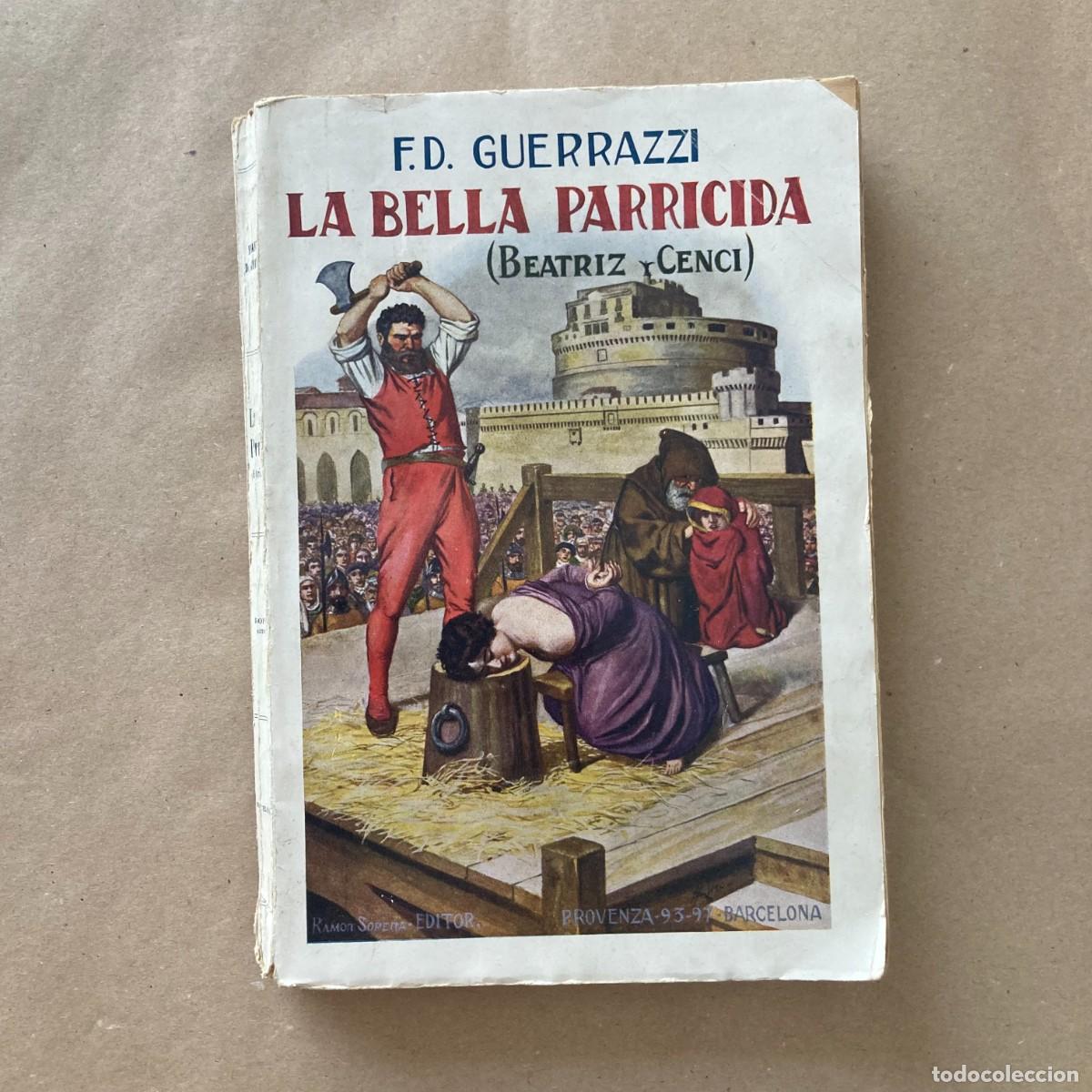 Libros de segunda mano: LIBRO LA BELLA PARRICIDA (BEATRIZ CENCI) F.D. GUERRAZZI, SOPENA 1930