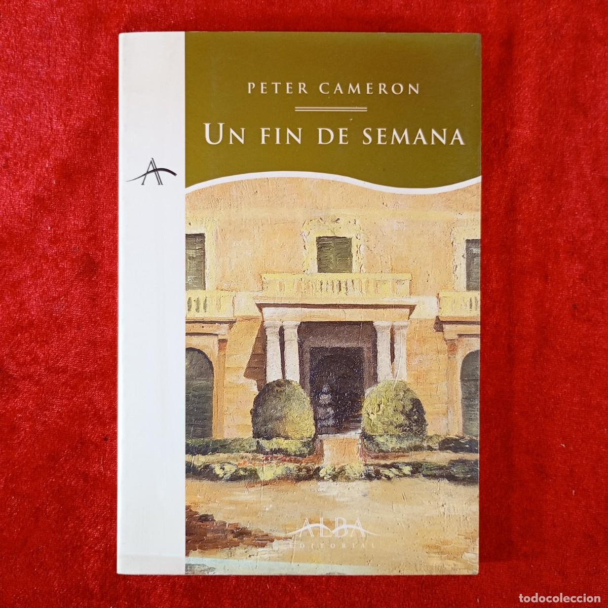 Libros de segunda mano: PETER CAMERON - UN FIN DE SEMANA - ALBA EDITORIAL - 1996 / 2169