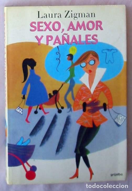Libros de segunda mano: SEXO, AMOR Y PA&Ntilde;ALES - LAURA ZIGMAN - ED. GRIJALBO 2000 - VER DESCRIPCI&Oacute;N