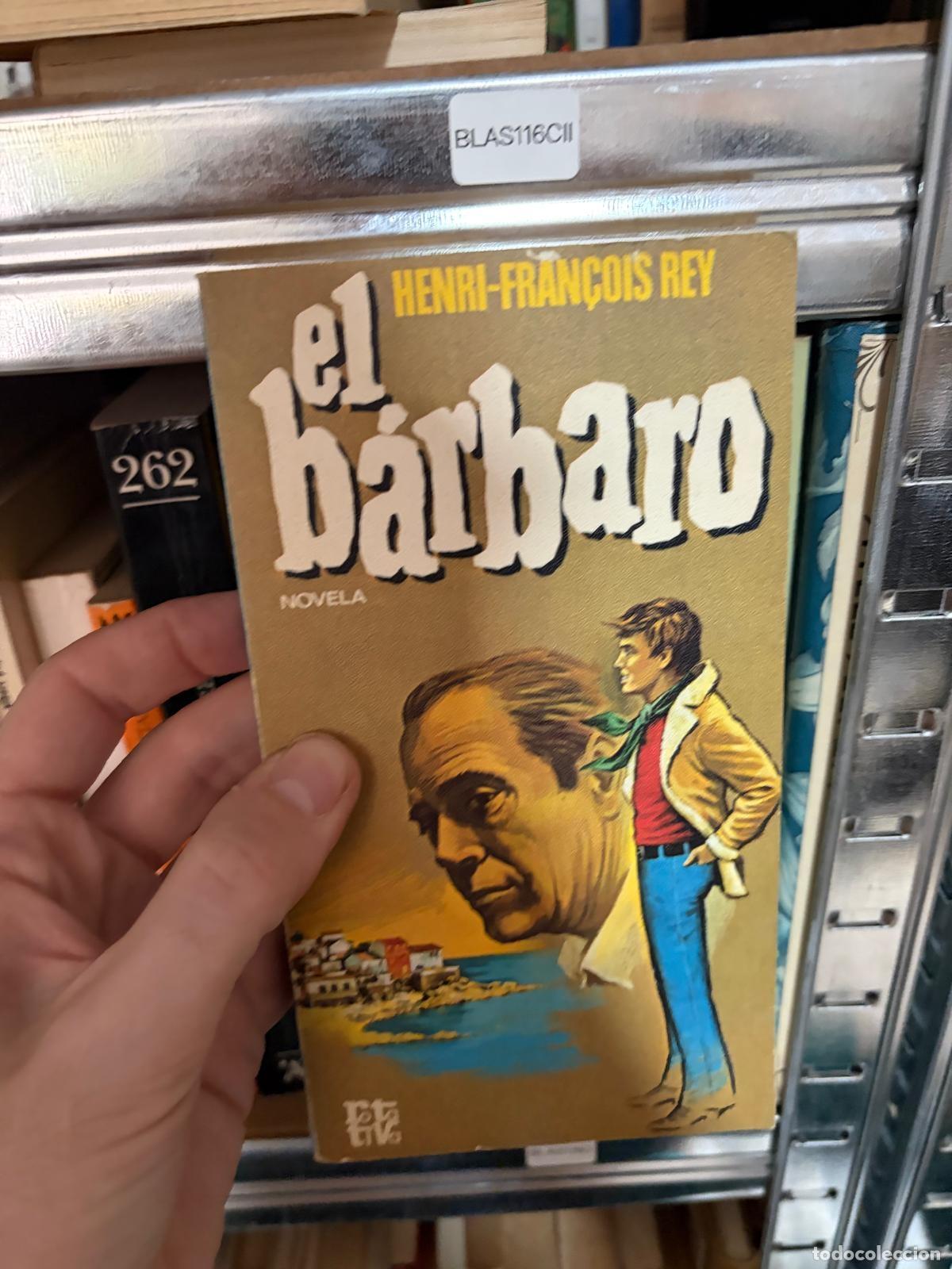 Libros de segunda mano: BLAS116CII El b&aacute;rbaro. Colecci&oacute;n Rotativa henri-fran&ccedil;ois rey
