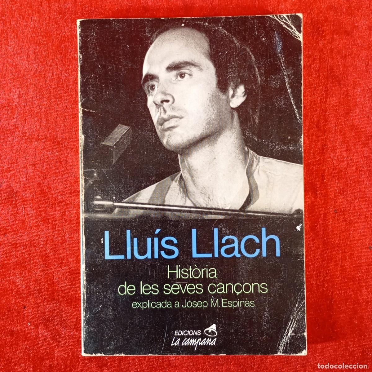 Libros de segunda mano: LLU&Iacute;S LLACH - HIST&Ograve;RIA DE LES SEVES CAN&Ccedil;ONS EXPLICADA A JOSEP M. ESPIN&Agrave;S - LA CAMPANA / 2227