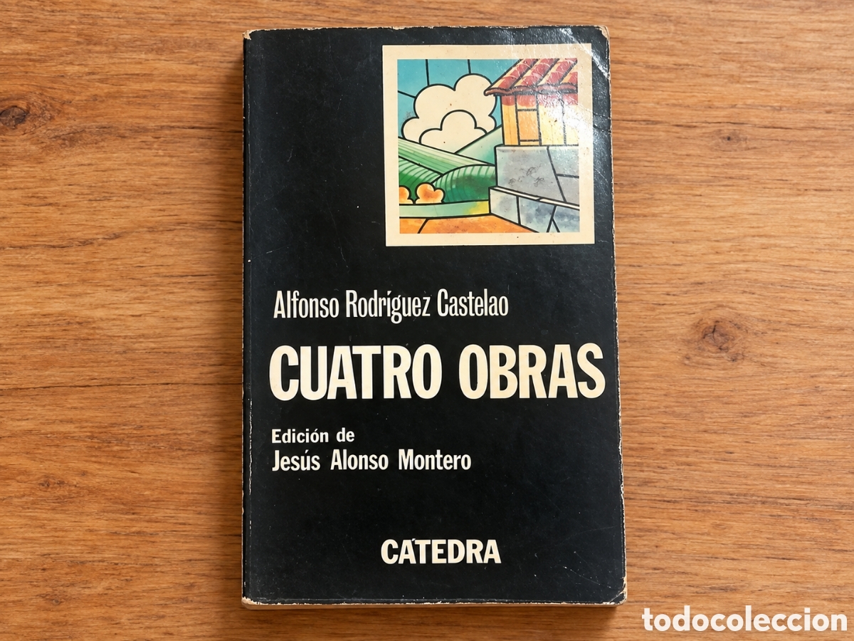 Libros de segunda mano: ALFONSO RODR&Iacute;GUEZ CASTELAO &ndash; CUATRO OBRAS &ndash; EDICI&Oacute;N DE JES&Uacute;S ALONSO MONTERO &ndash; C&Aacute;TEDRA &ndash; LML
