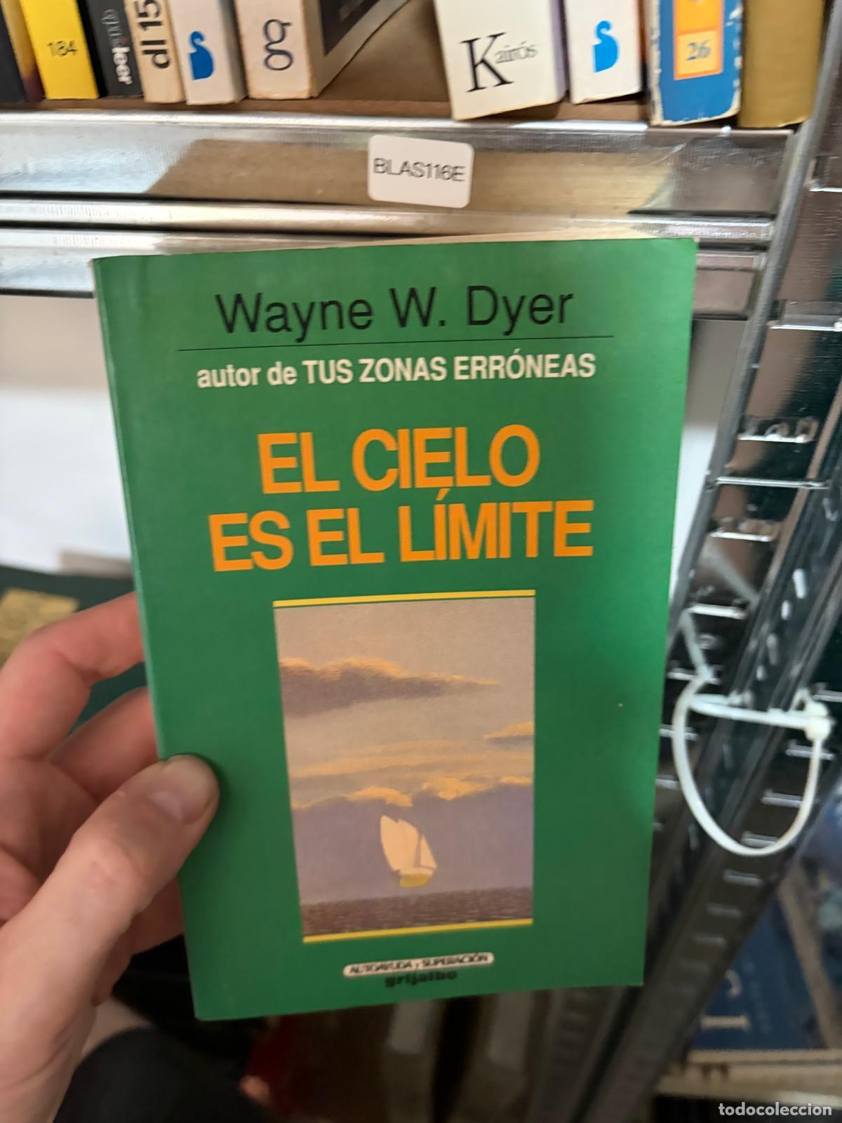 Libros de segunda mano: BLAS116E - Wayne W. Dyer - El cielo es el l&iacute;mite - Grijalbo