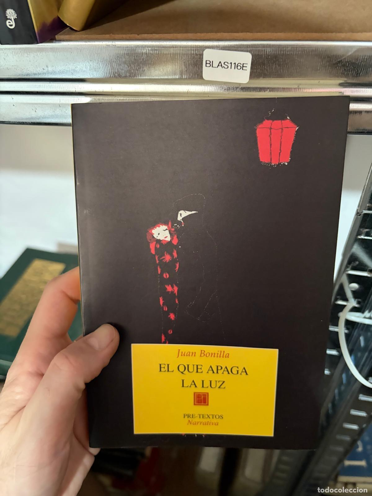 Libros de segunda mano: BLAS116E - Juan Bonilla - El que apaga la luz - Pre-Textos Narrativa