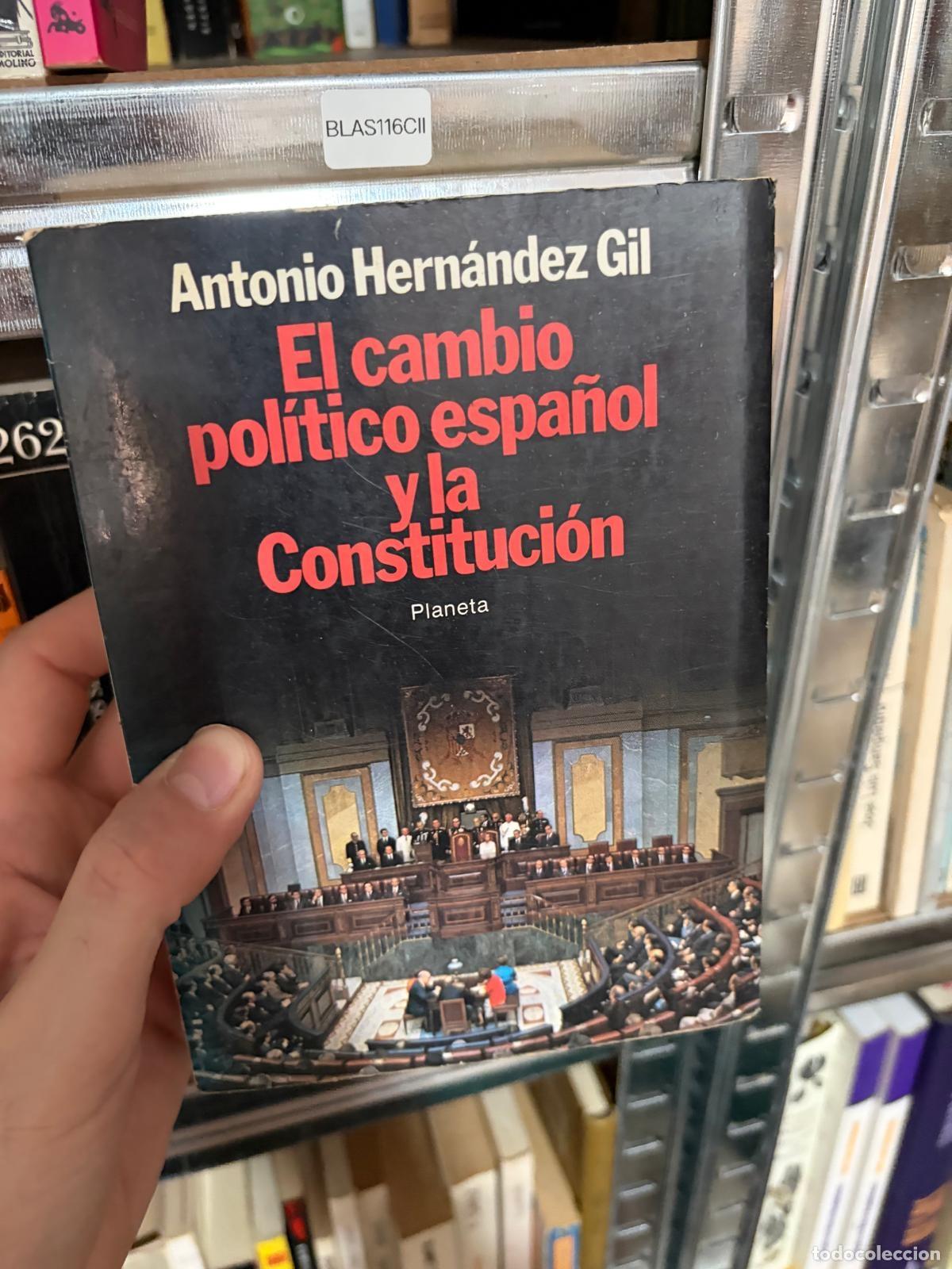 Libros de segunda mano: BLAS116CII - Antonio Hern&aacute;ndez Gil - El cambio pol&iacute;tico espa&ntilde;ol y la Constituci&oacute;n - Planeta